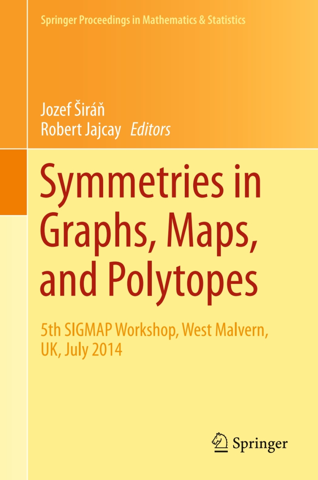 Symmetries in Graphs, Maps, and Polytopes 5th SIGMAP Workshop, West Malvern, UK, July 2014 