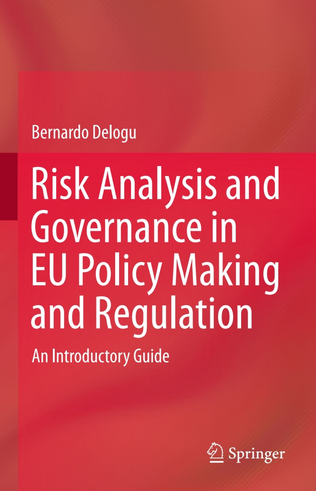 Risk Analysis and Governance in EU Policy Making and Regulation An Introductory Guide 