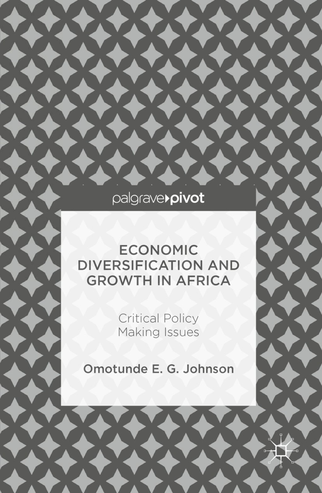 Economic Diversification and Growth in Africa Critical Policy Making Issues 