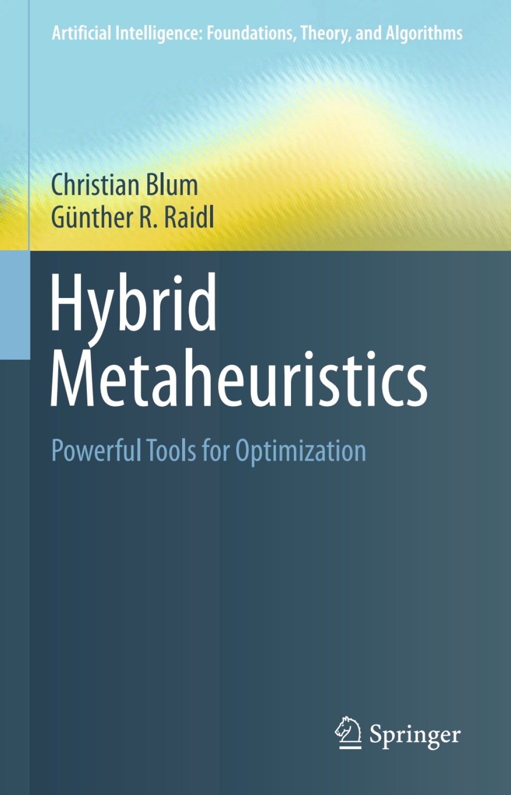 Hybrid Metaheuristics Powerful Tools for Optimization 