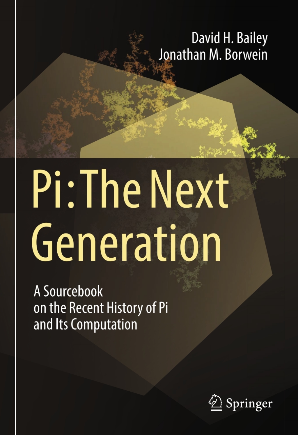 Pi: The Next Generation A Sourcebook on the Recent History of Pi and Its Computation 
