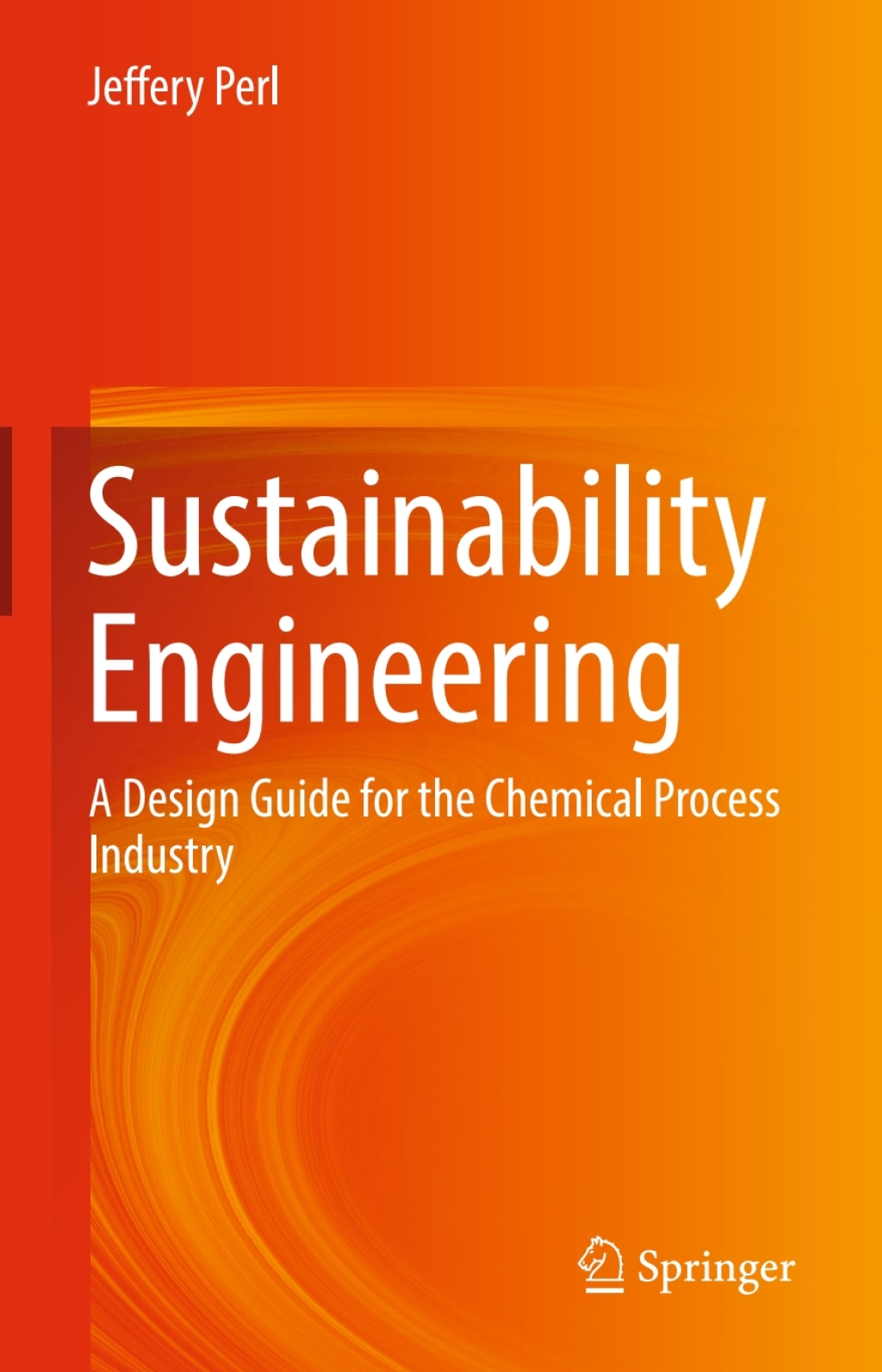 Sustainability Engineering A Design Guide for the Chemical Process Industry 