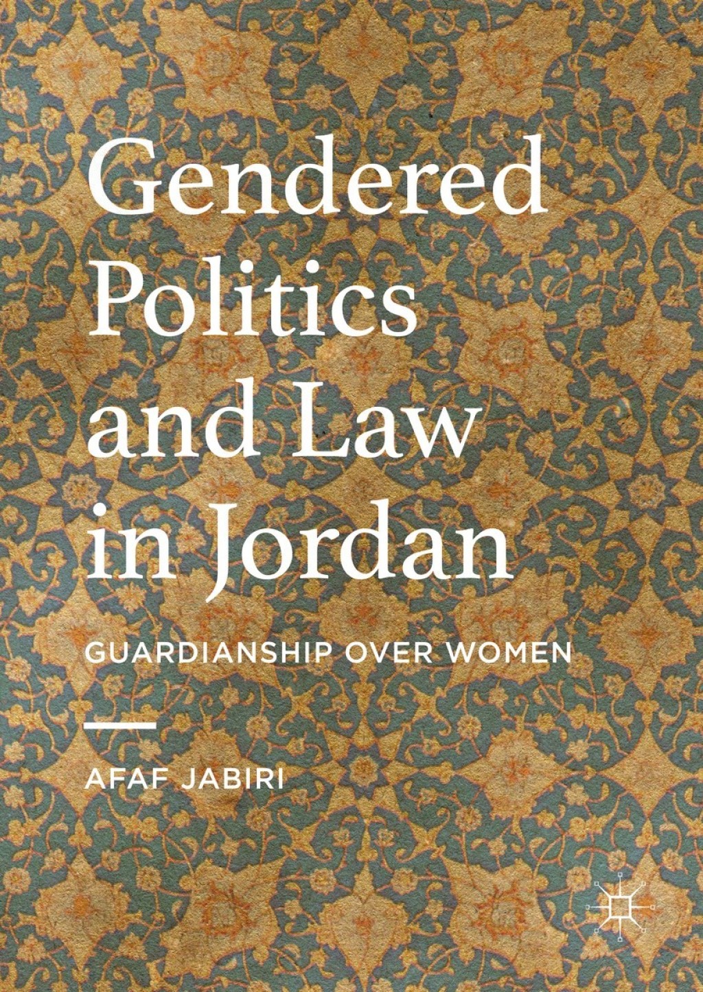 Gendered Politics and Law in Jordan Guardianship over Women 