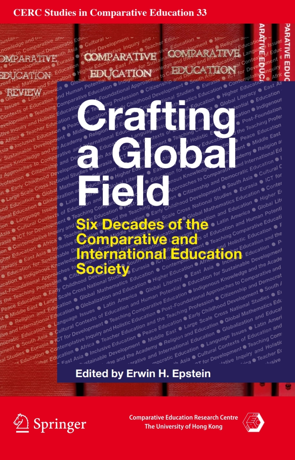 Crafting a Global Field Six Decades of the Comparative and International Education Society 