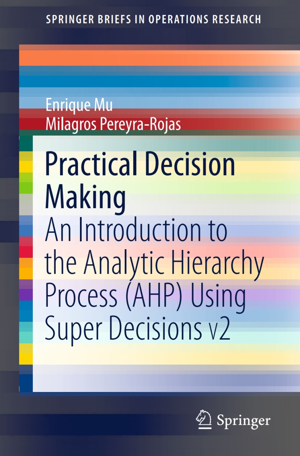 Practical Decision Making An Introduction to the Analytic Hierarchy Process (AHP) Using Super Decisions V2 