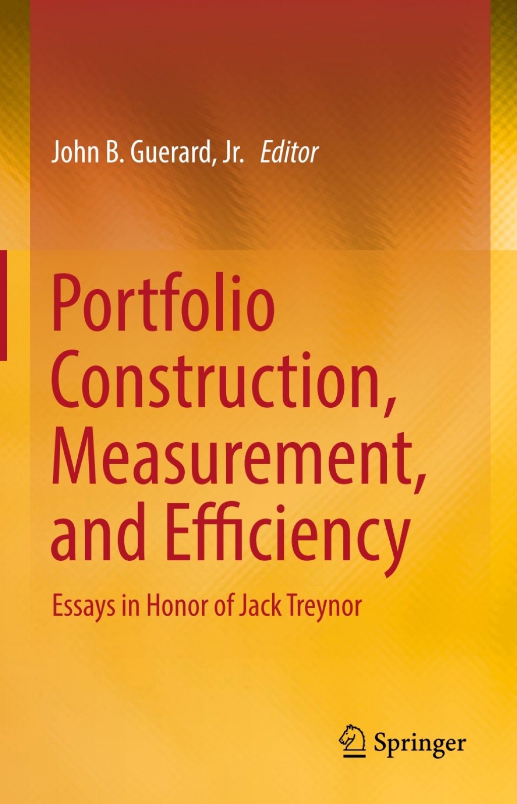 Portfolio Construction, Measurement, and Efficiency Essays in Honor of Jack Treynor 