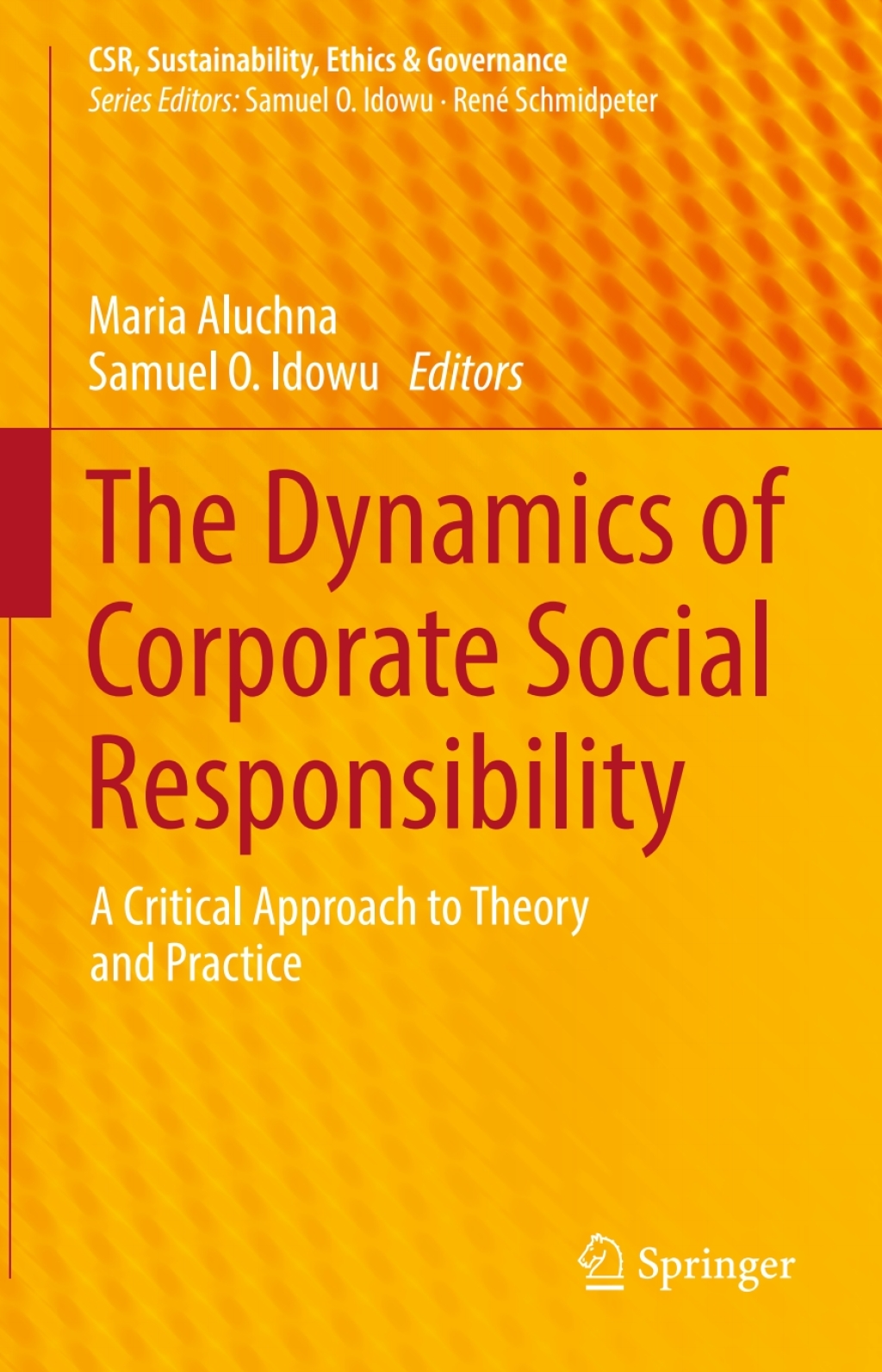 The Dynamics of Corporate Social Responsibility A Critical Approach to Theory and Practice 