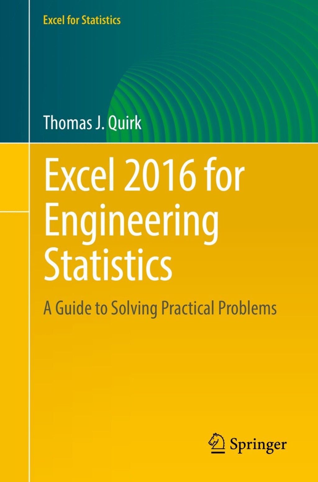 Excel 2016 for Engineering Statistics A Guide to Solving Practical Problems 