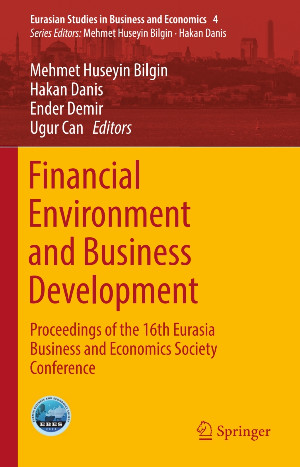 Financial Environment and Business Development Proceedings of the 16th Eurasia Business and Economics Society Conference 