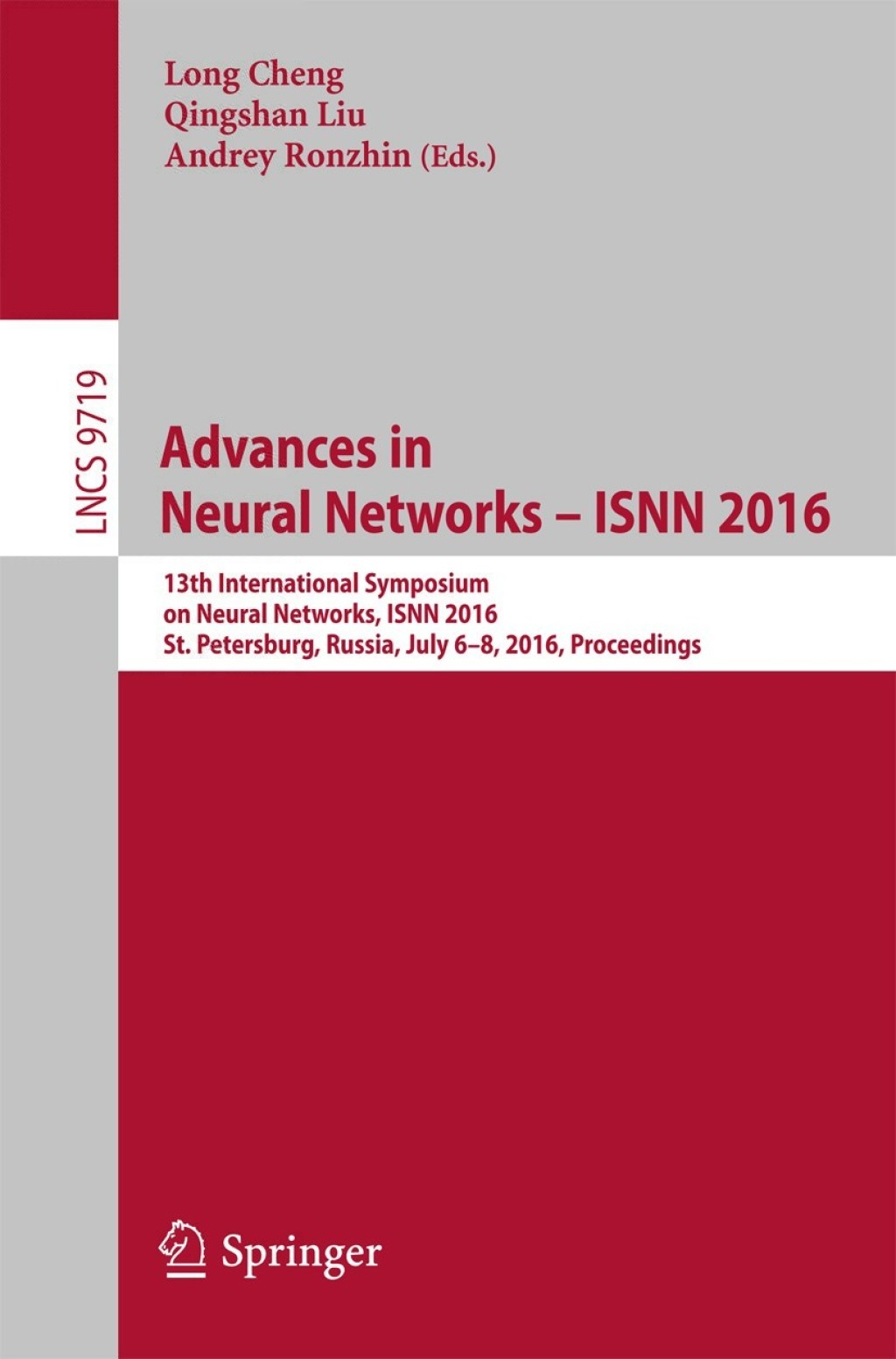 Advances in Neural Networks Ã¢â‚¬Å¡Ãƒâ€žÃƒÂ¶Ã¢Ë†Å¡Ãƒâ€˜Ã¢Ë†Å¡Ã‚Â¨ ISNN 2016 13th International Symposium on Neural Networks, ISNN 2016, St. Petersburg, Russia, July 6-8, 2016, Proceedings 