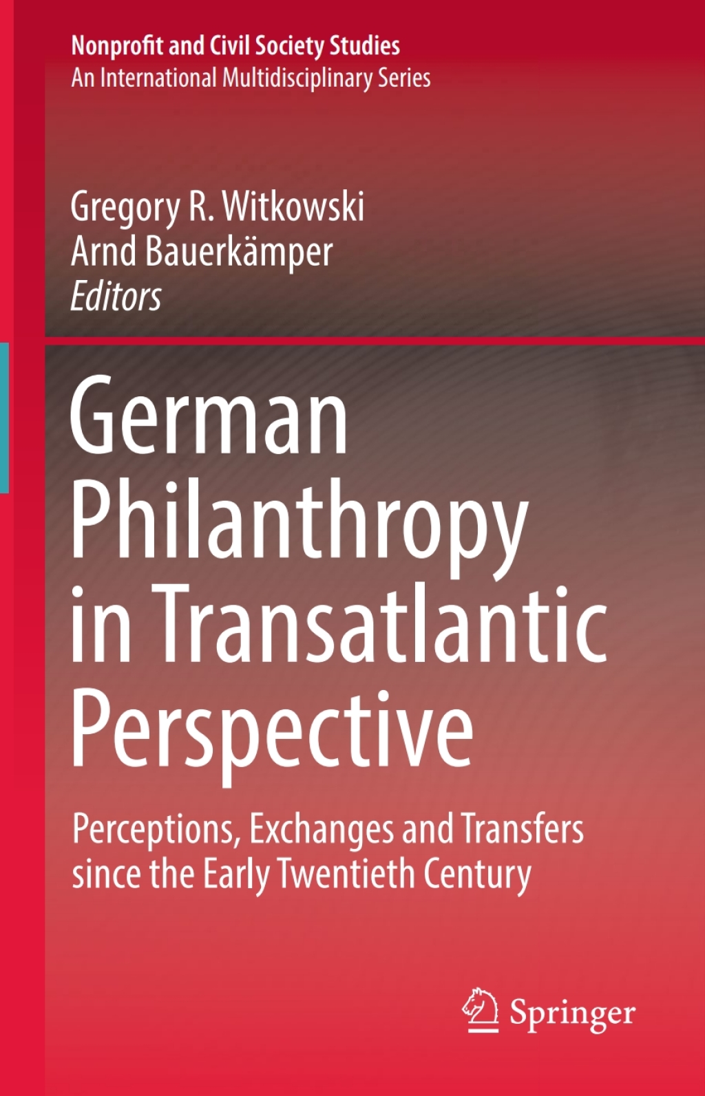 German Philanthropy in Transatlantic Perspective Perceptions, Exchanges and Transfers since the Early Twentieth Century 