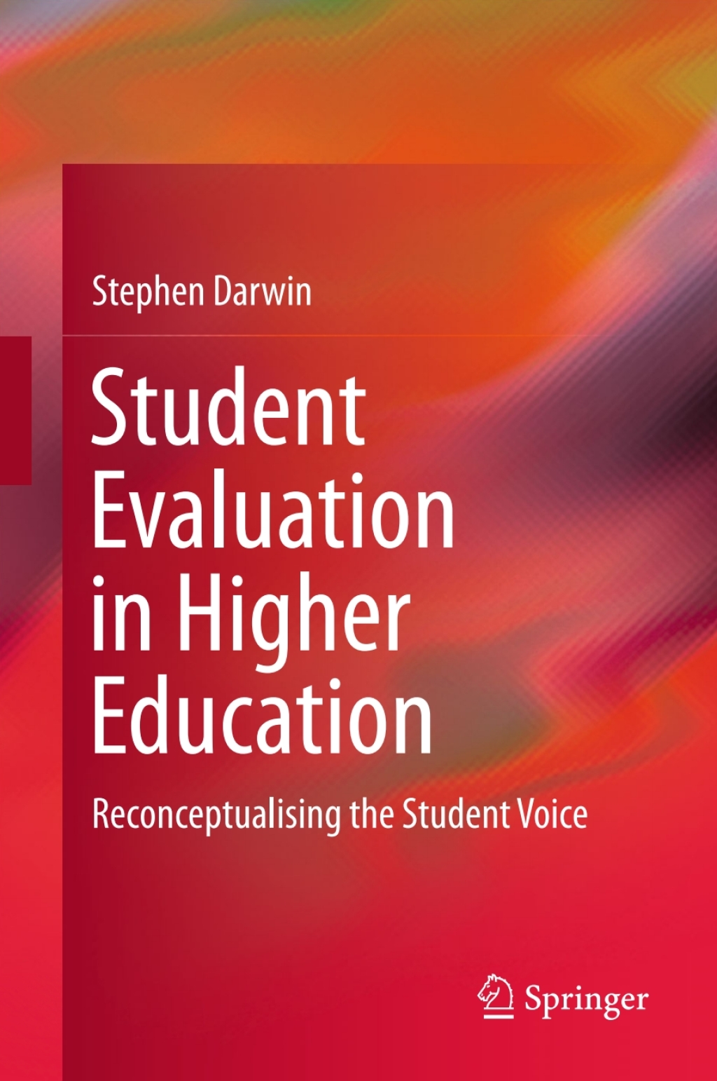 Student Evaluation in Higher Education Reconceptualising the Student Voice 