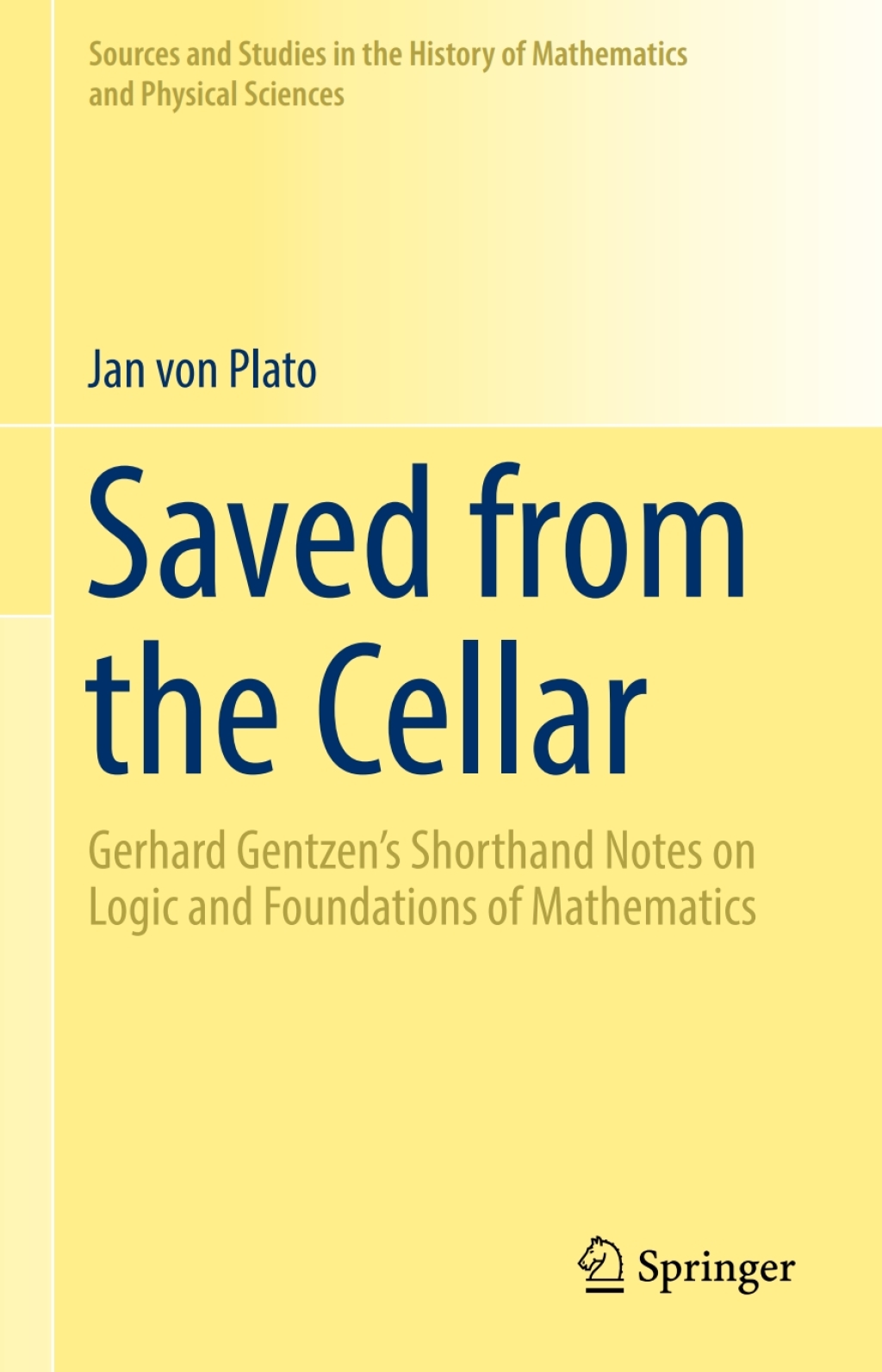 Saved from the Cellar Gerhard GentzenÃ¢â‚¬Å¡Ãƒâ€žÃƒÂ¶Ã¢Ë†Å¡Ãƒâ€˜Ã¢Ë†Å¡Ã‚Â¥s Shorthand Notes on Logic and Foundations of Mathematics 
