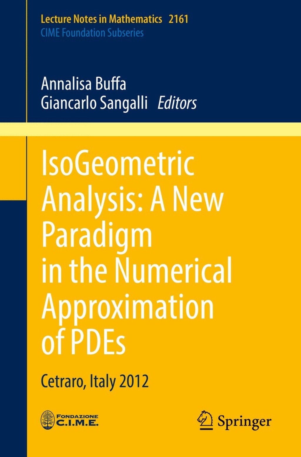 IsoGeometric Analysis: A New Paradigm in the Numerical Approximation of PDEs Cetraro, Italy 2012