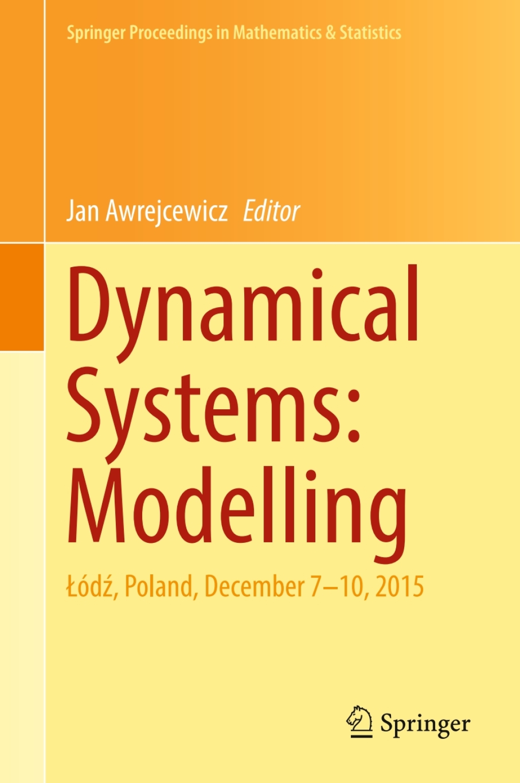 Dynamical Systems: Modelling Łódź, Poland, December 7-10, 2015