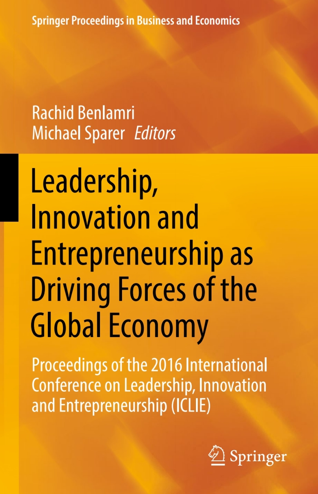 Leadership, Innovation and Entrepreneurship as Driving Forces of the Global Economy Proceedings of the 2016 International Conference on Leadership, Innovation and Entrepreneurship (ICLIE)