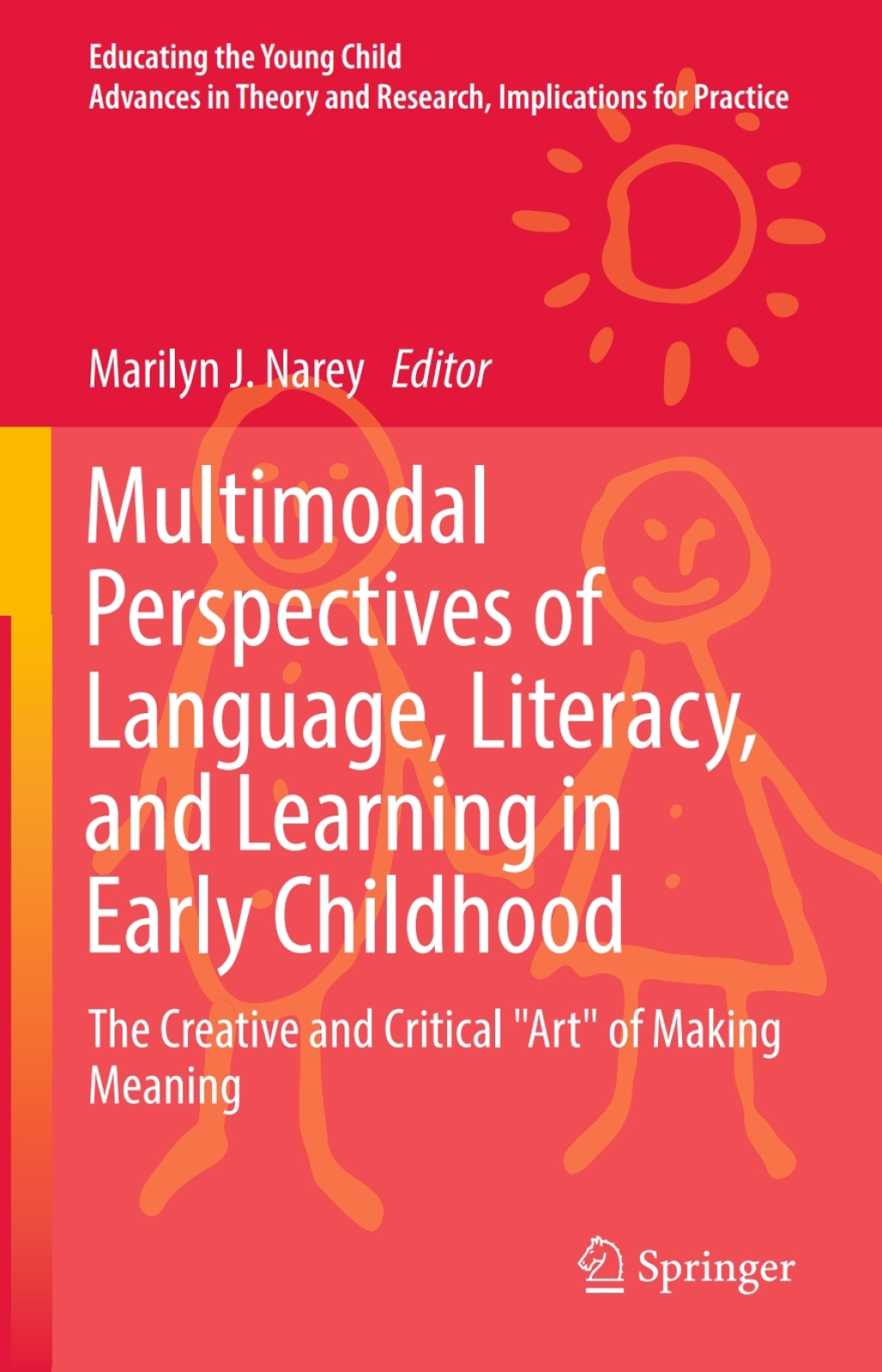 Multimodal Perspectives of Language, Literacy, and Learning in Early Childhood The Creative and Critical "Art" of Making Meaning