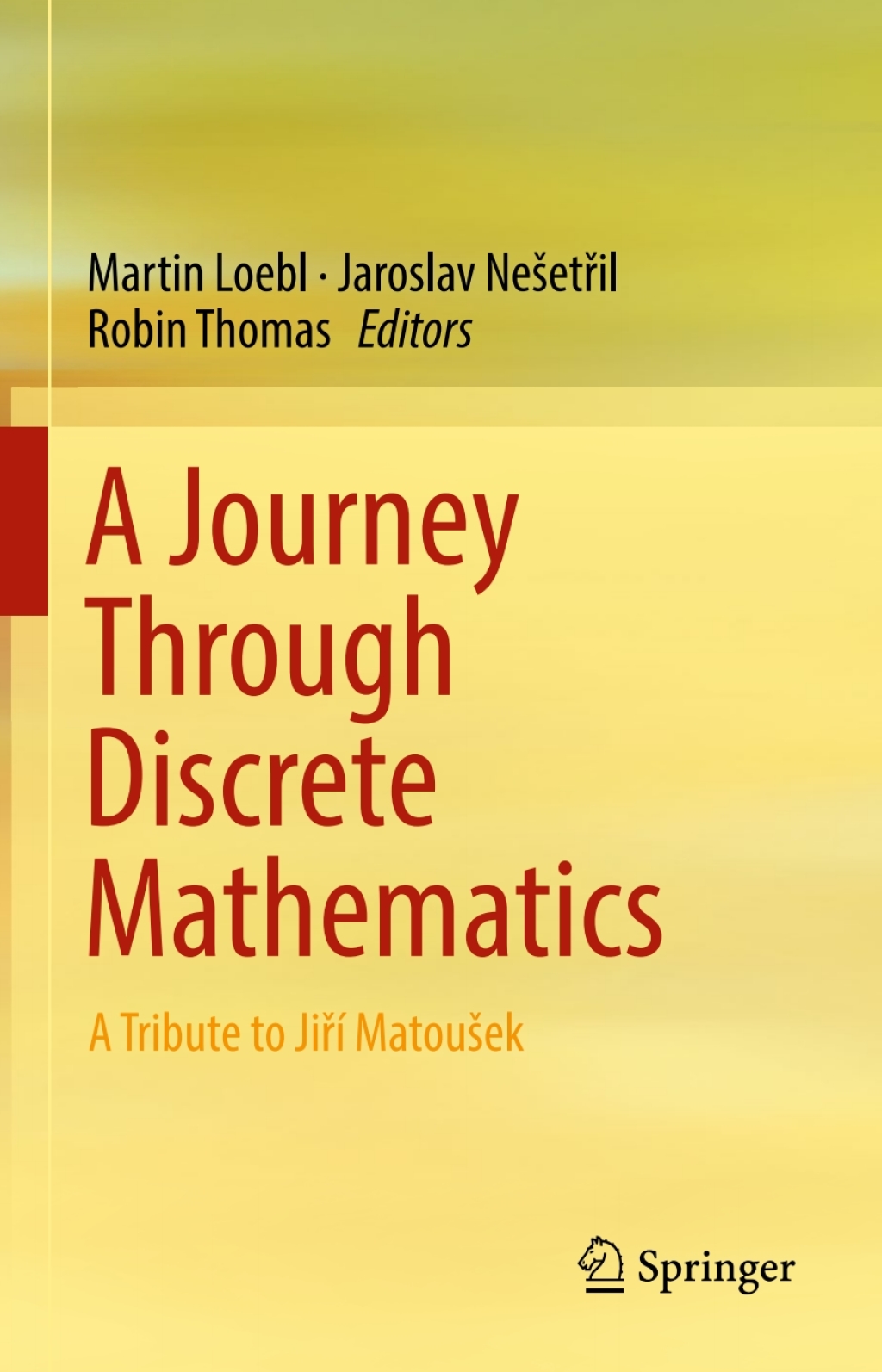 A Journey Through Discrete Mathematics A Tribute to Jiří Matoušek