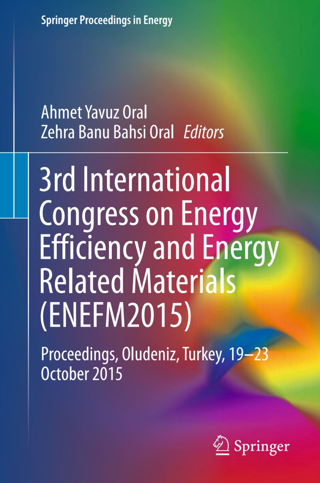 3rd International Congress on Energy Efficiency and Energy Related Materials (ENEFM2015) Proceedings, Oludeniz, Turkey, 19–23 October 2015