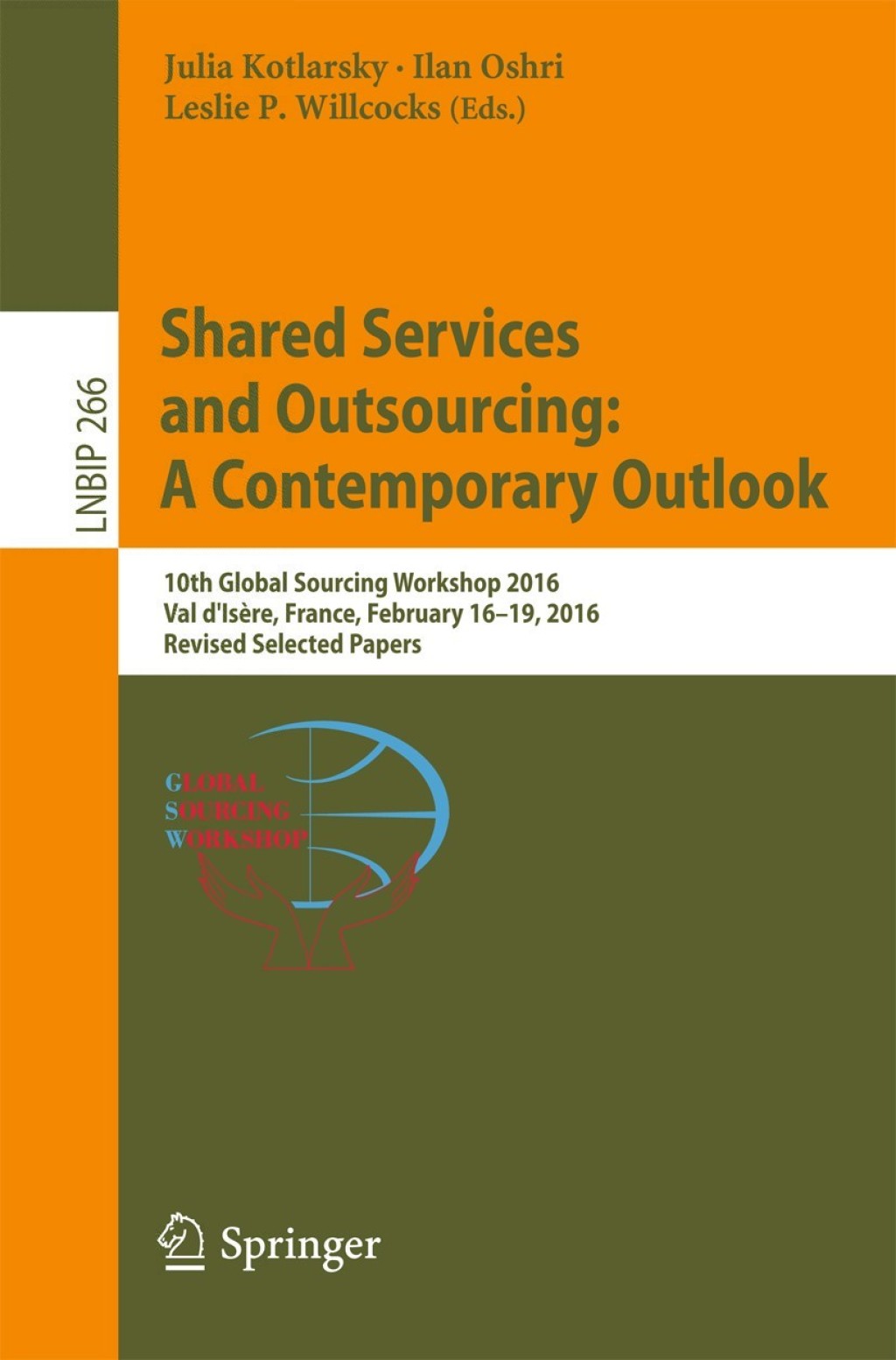 Shared Services and Outsourcing: A Contemporary Outlook 10th Global Sourcing Workshop 2016, Val d'IsÃ¢â‚¬Å¡ÃƒÂ ÃƒÂ¶Ã‚Â¬Ãƒâ€ re, France, February 16-19, 2016, Revised Selected Papers 