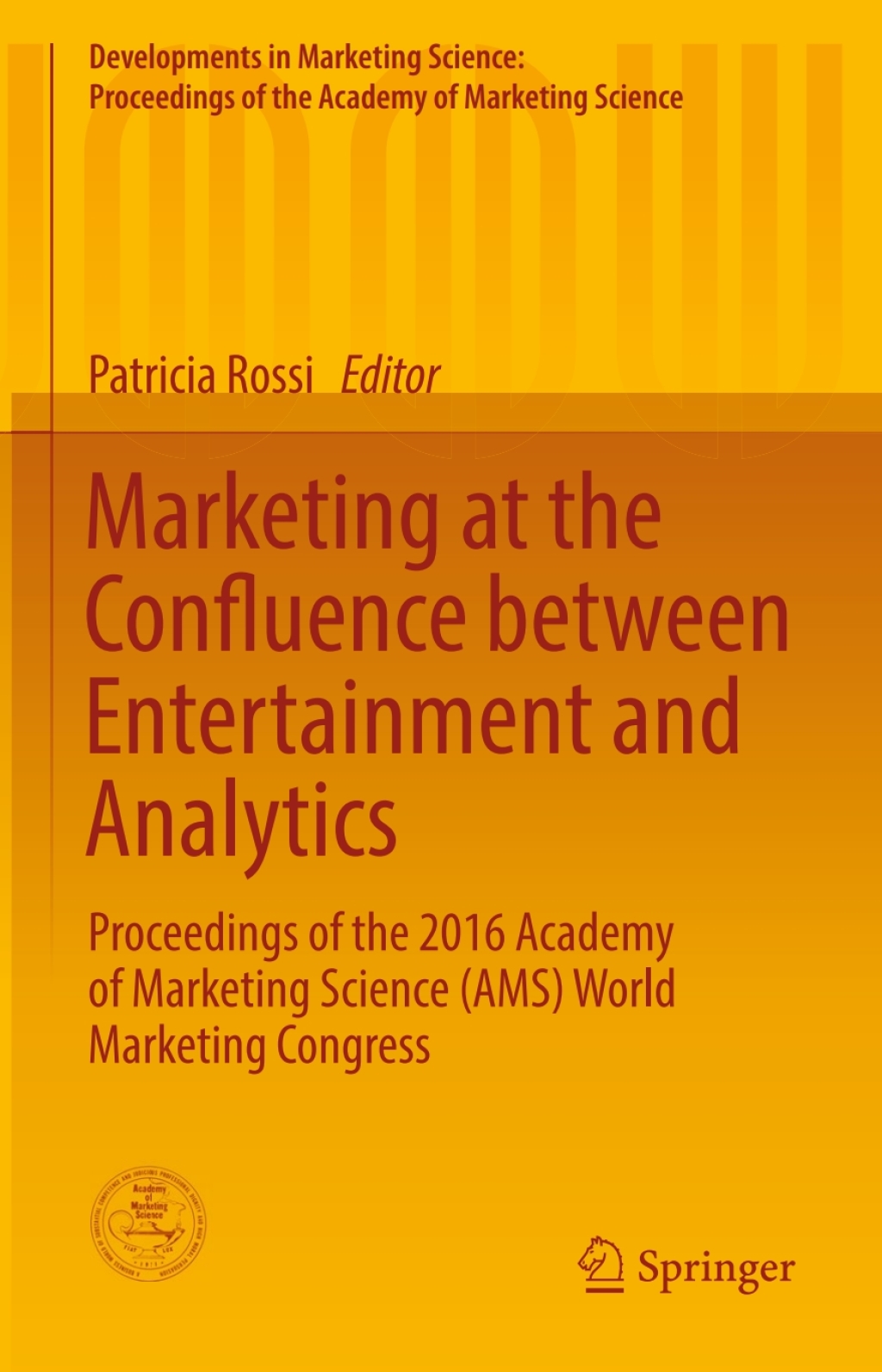 Marketing at the Confluence between Entertainment and Analytics Proceedings of the 2016 Academy of Marketing Science (AMS) World Marketing Congress 