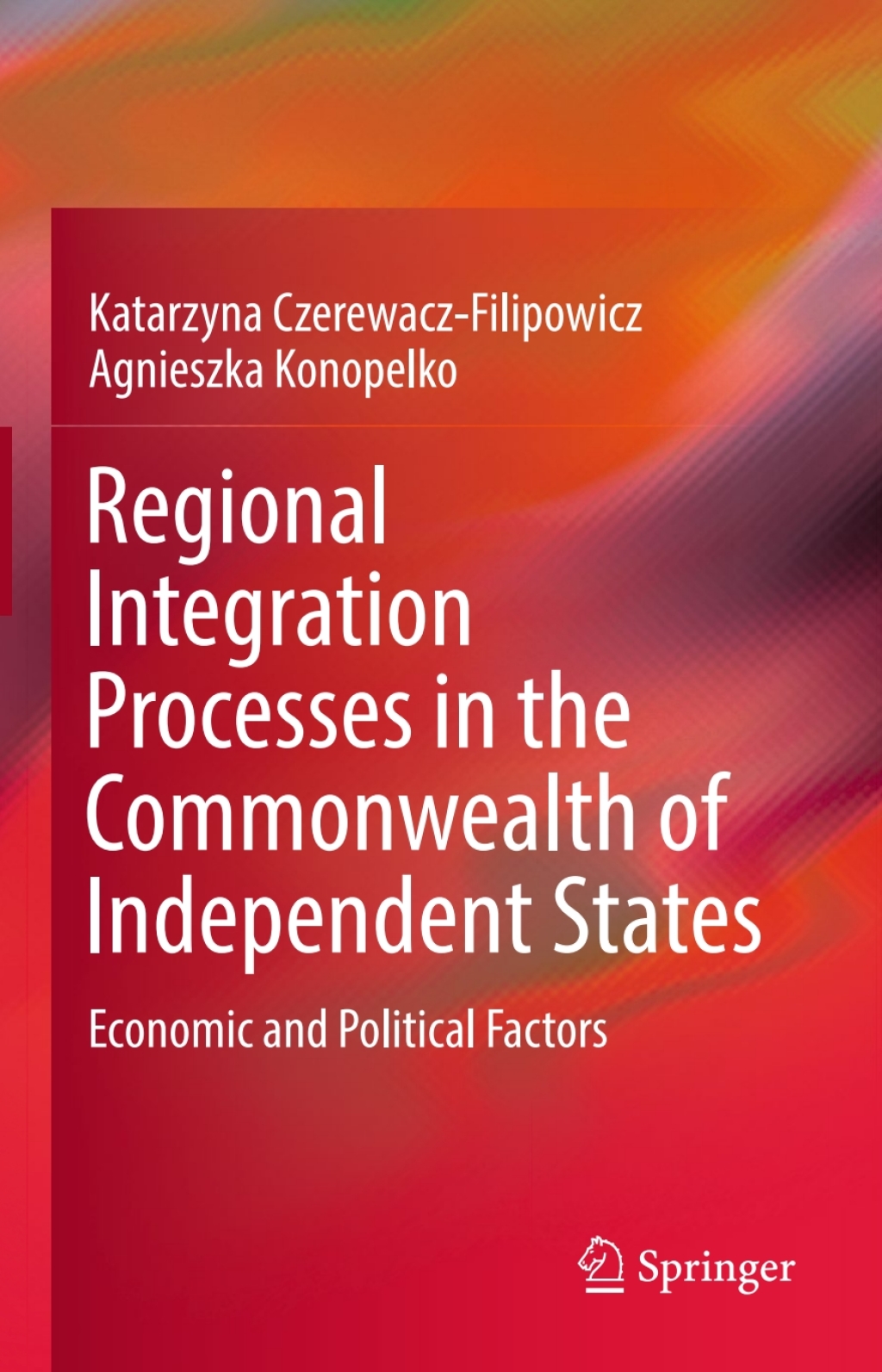 Regional Integration Processes in the Commonwealth of Independent States Economic and Political Factors 
