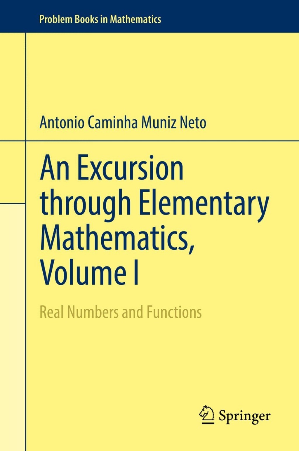 An Excursion through Elementary Mathematics, Volume I Real Numbers and Functions 