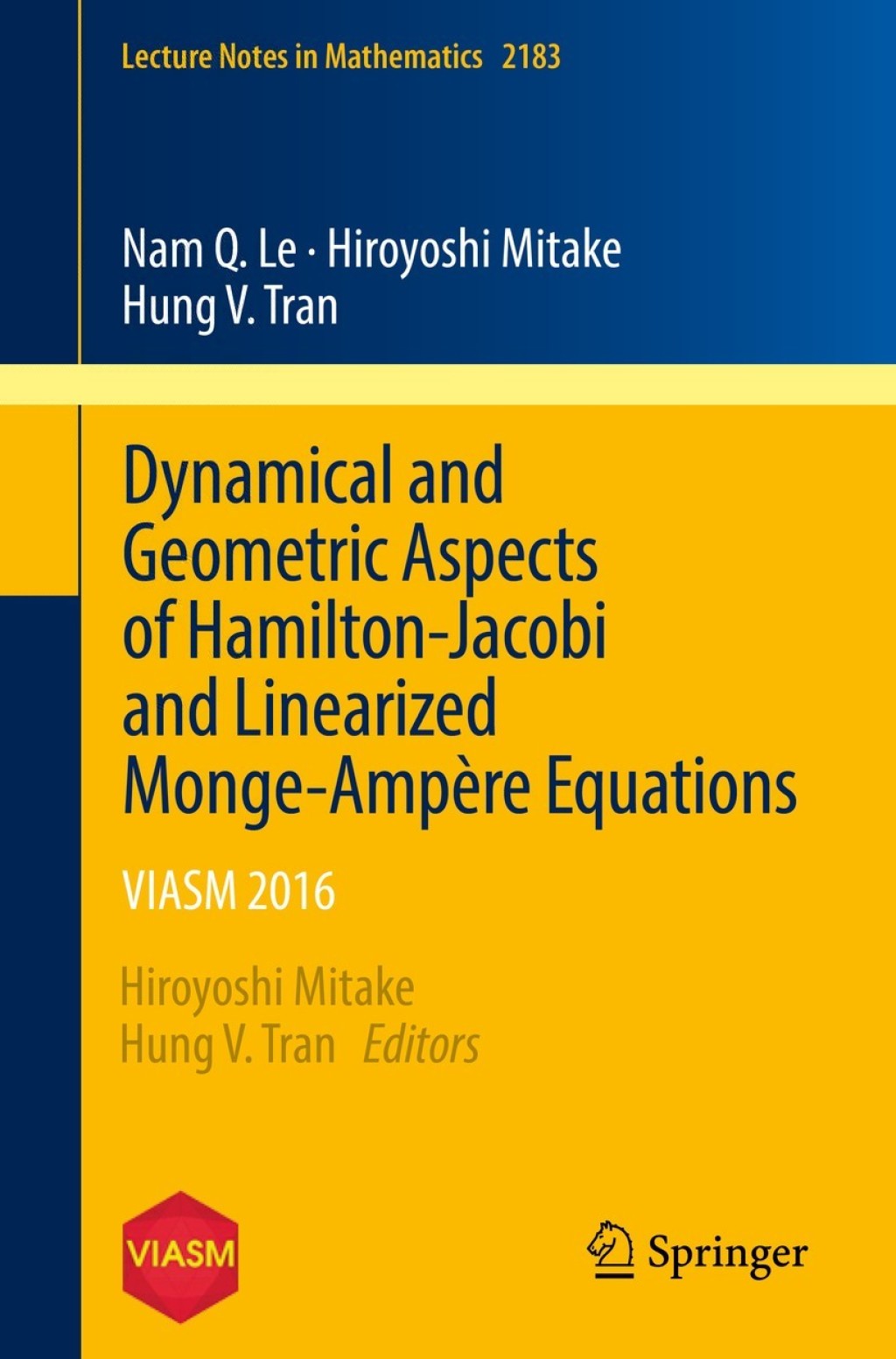 Dynamical and Geometric Aspects of Hamilton-Jacobi and Linearized Monge-AmpÃ¢â‚¬Å¡ÃƒÂ ÃƒÂ¶Ã‚Â¬Ãƒâ€ re Equations VIASM 2016 