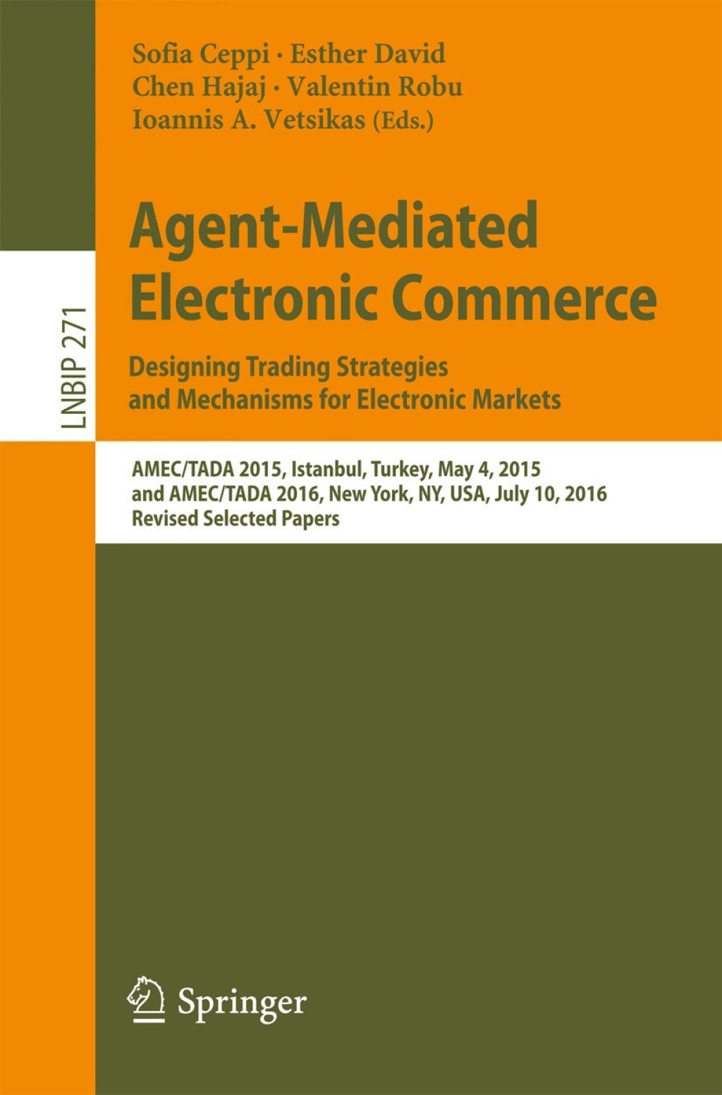 Agent-Mediated Electronic Commerce. Designing Trading Strategies and Mechanisms for Electronic Markets AMEC/TADA 2015, Istanbul, Turkey, May 4, 2015, and AMEC/TADA 2016, New York, NY, USA, July 10, 2016, Revised Selected Papers 