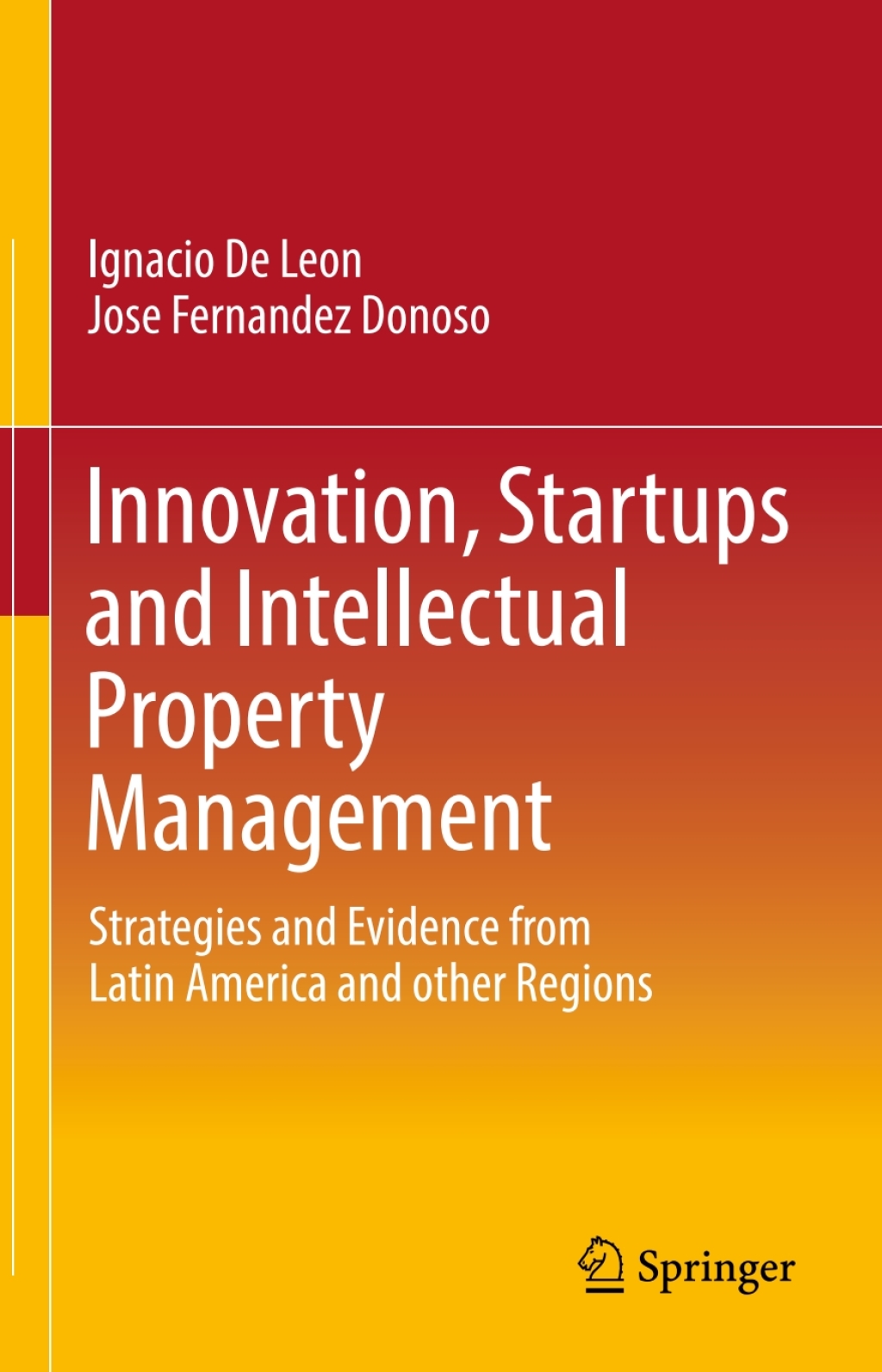 Innovation, Startups and Intellectual Property Management Strategies and Evidence from Latin America and other Regions 