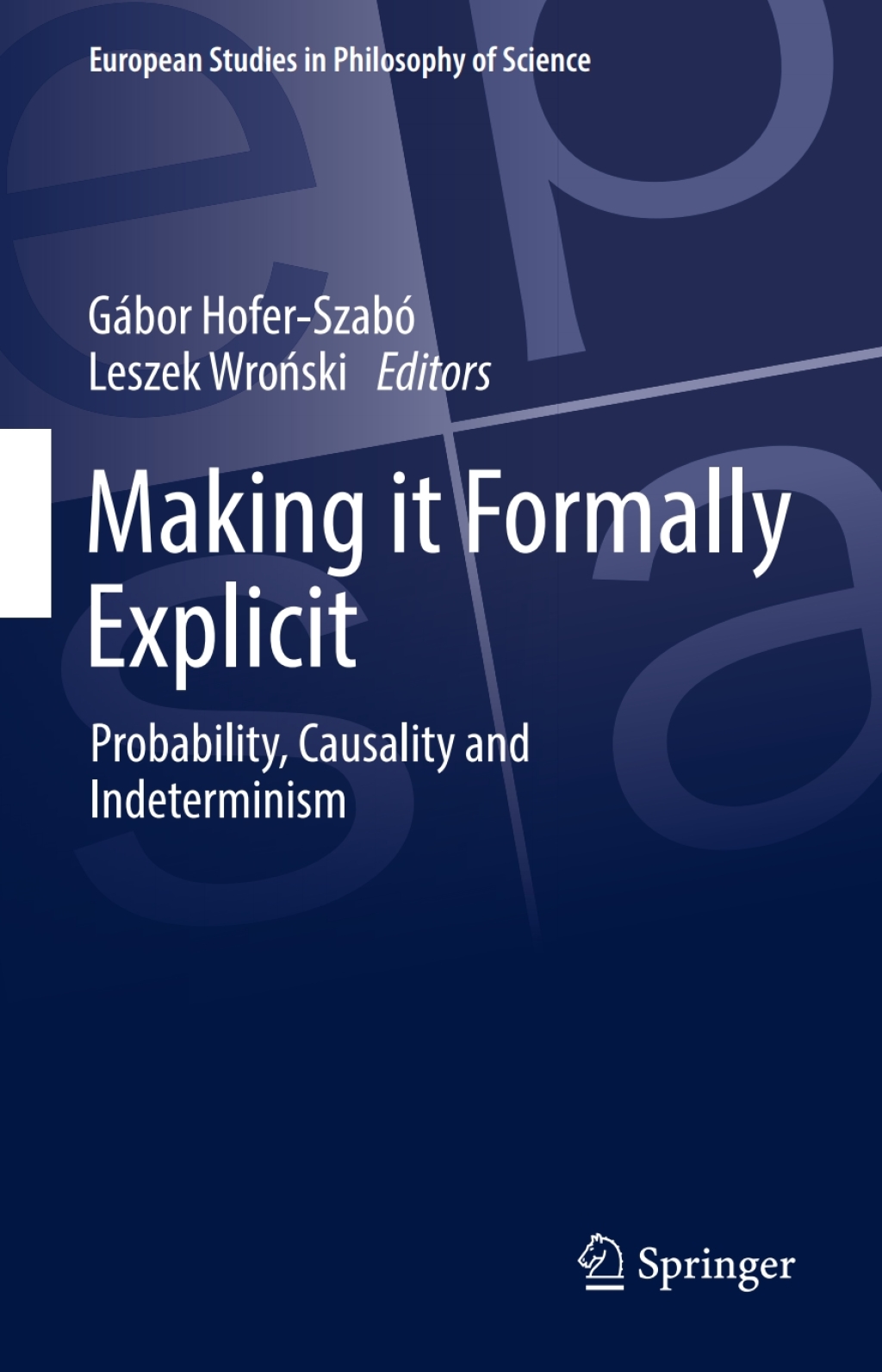Making it Formally Explicit Probability, Causality and Indeterminism 