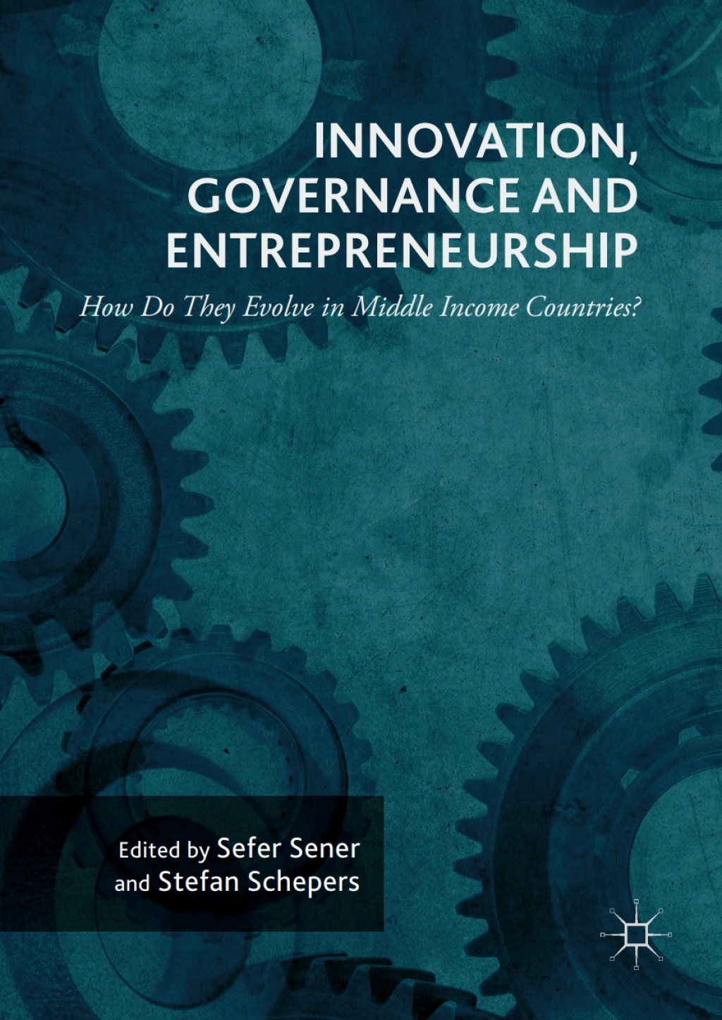 Innovation, Governance and Entrepreneurship: How Do They Evolve in Middle Income Countries? New Concepts, Trends and Challenges 