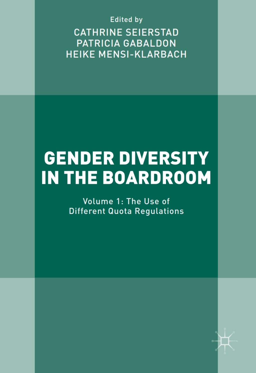 Gender Diversity in the Boardroom Volume 1: The Use of Different Quota Regulations 