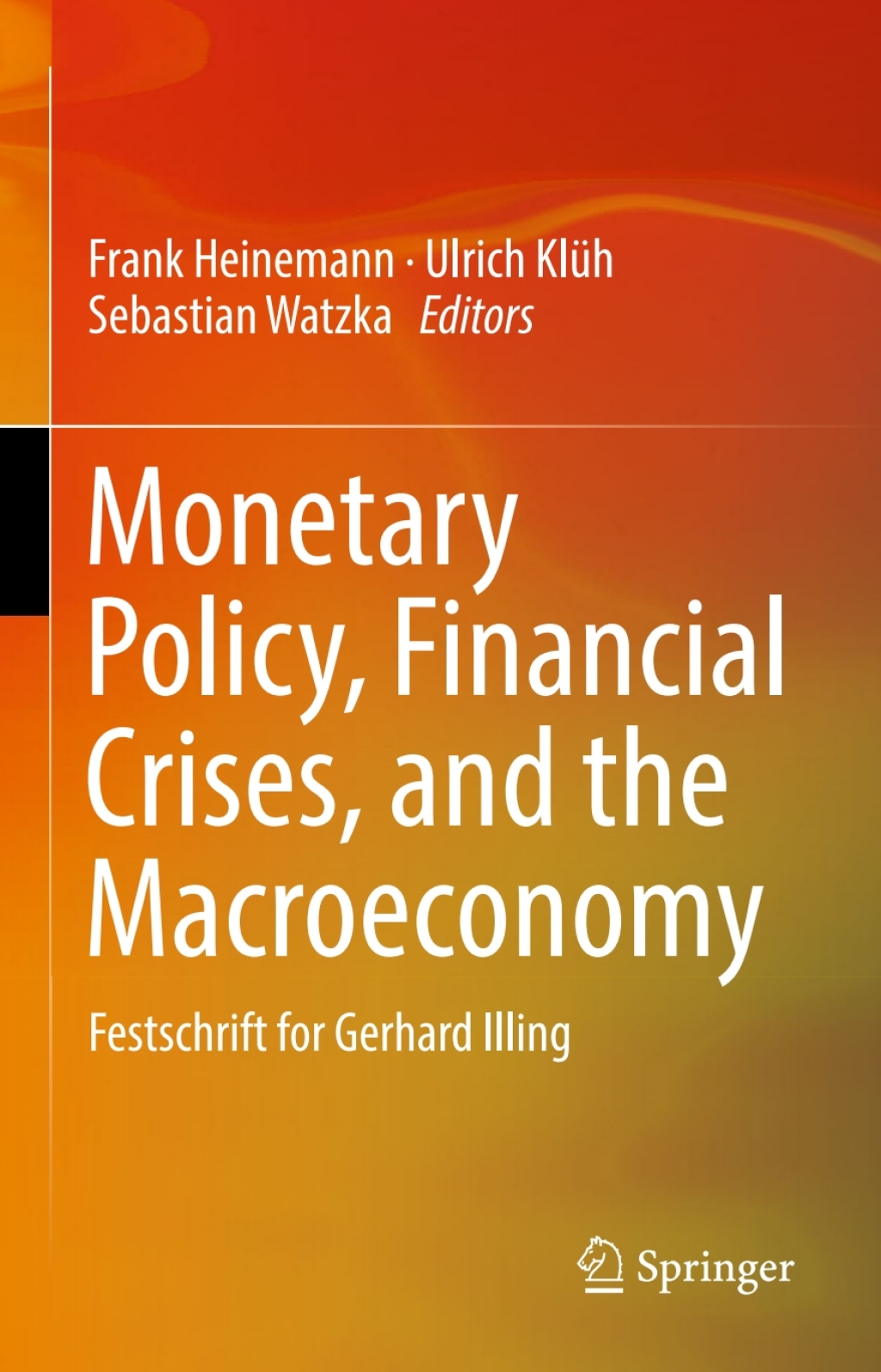 Monetary Policy, Financial Crises, and the Macroeconomy Festschrift for Gerhard Illing 
