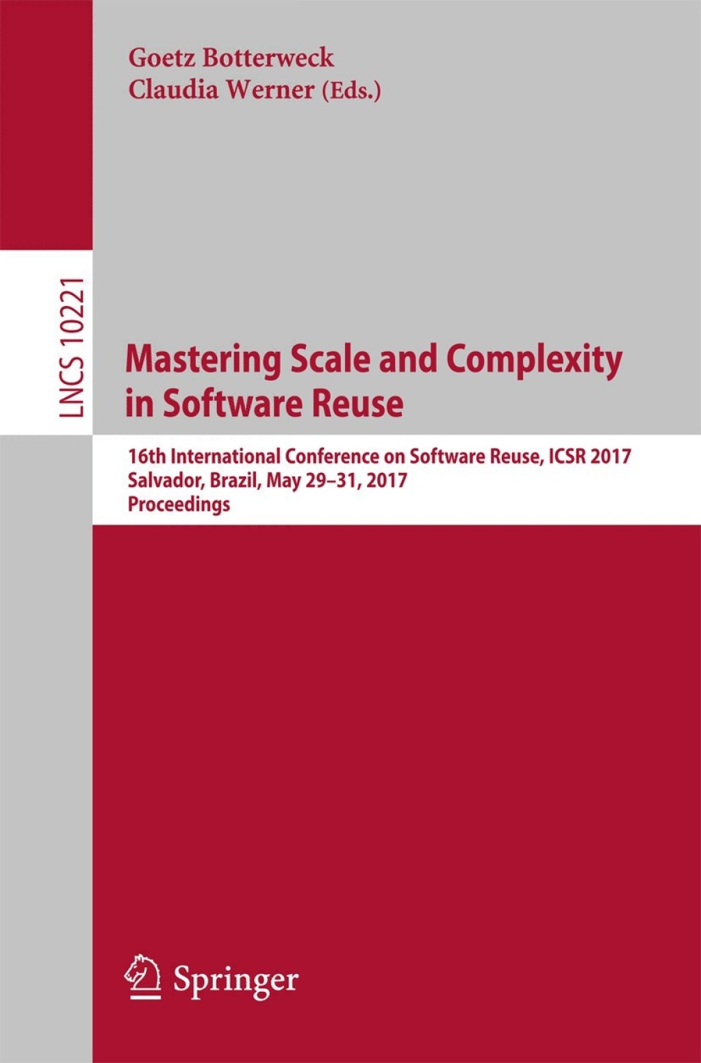 Mastering Scale and Complexity in Software Reuse 16th International Conference on Software Reuse, ICSR 2017, Salvador, Brazil, May 29-31, 2017, Proceedings 