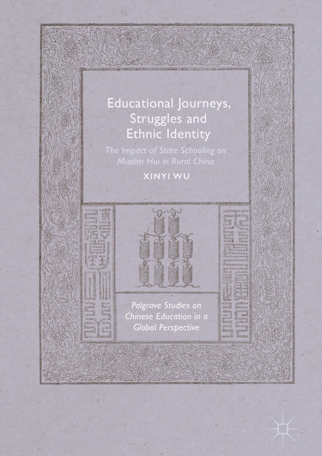 Educational Journeys, Struggles and Ethnic Identity The Impact of State Schooling on Muslim Hui in Rural China 