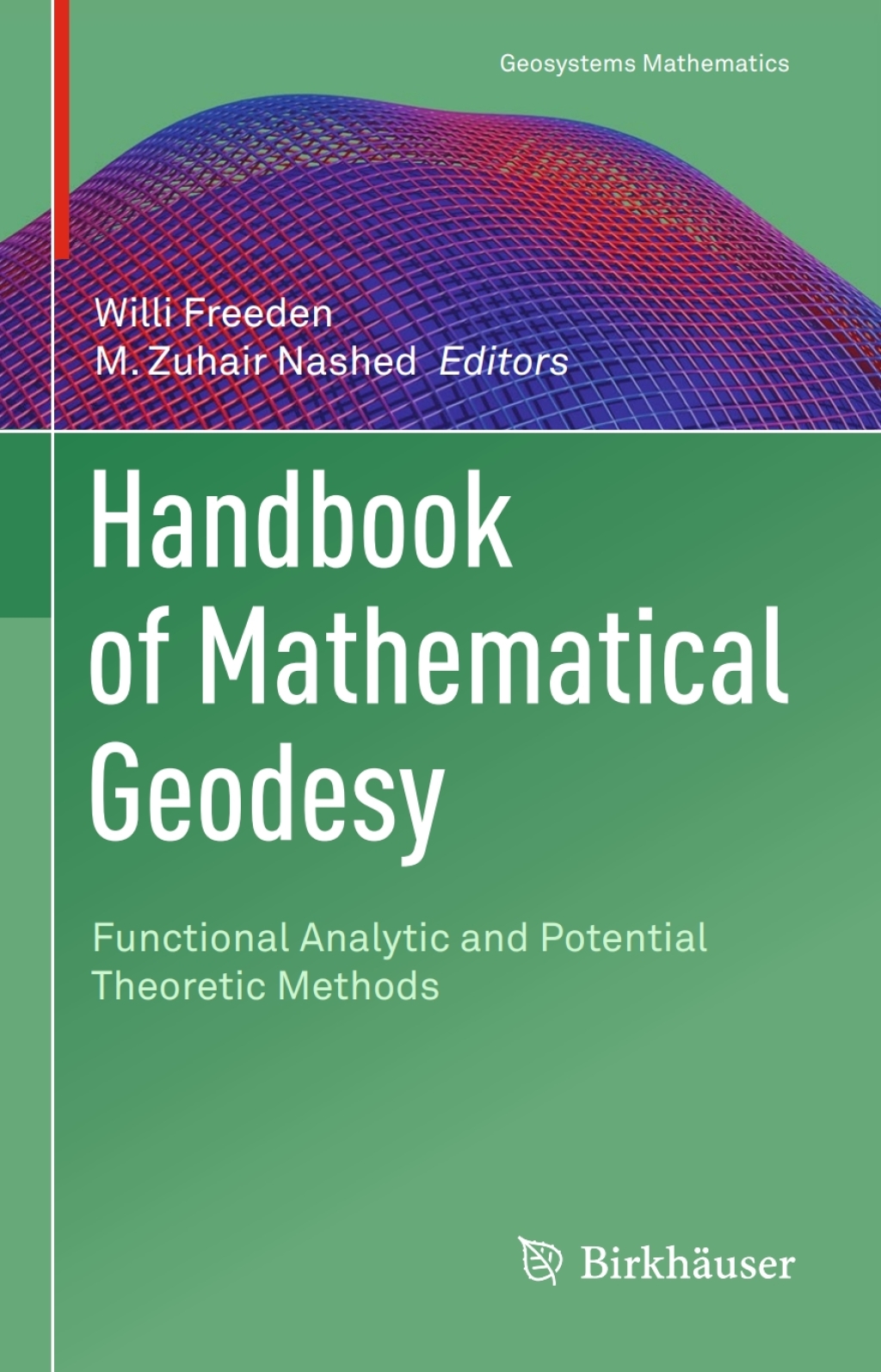 Handbook of Mathematical Geodesy Functional Analytic and Potential Theoretic Methods 