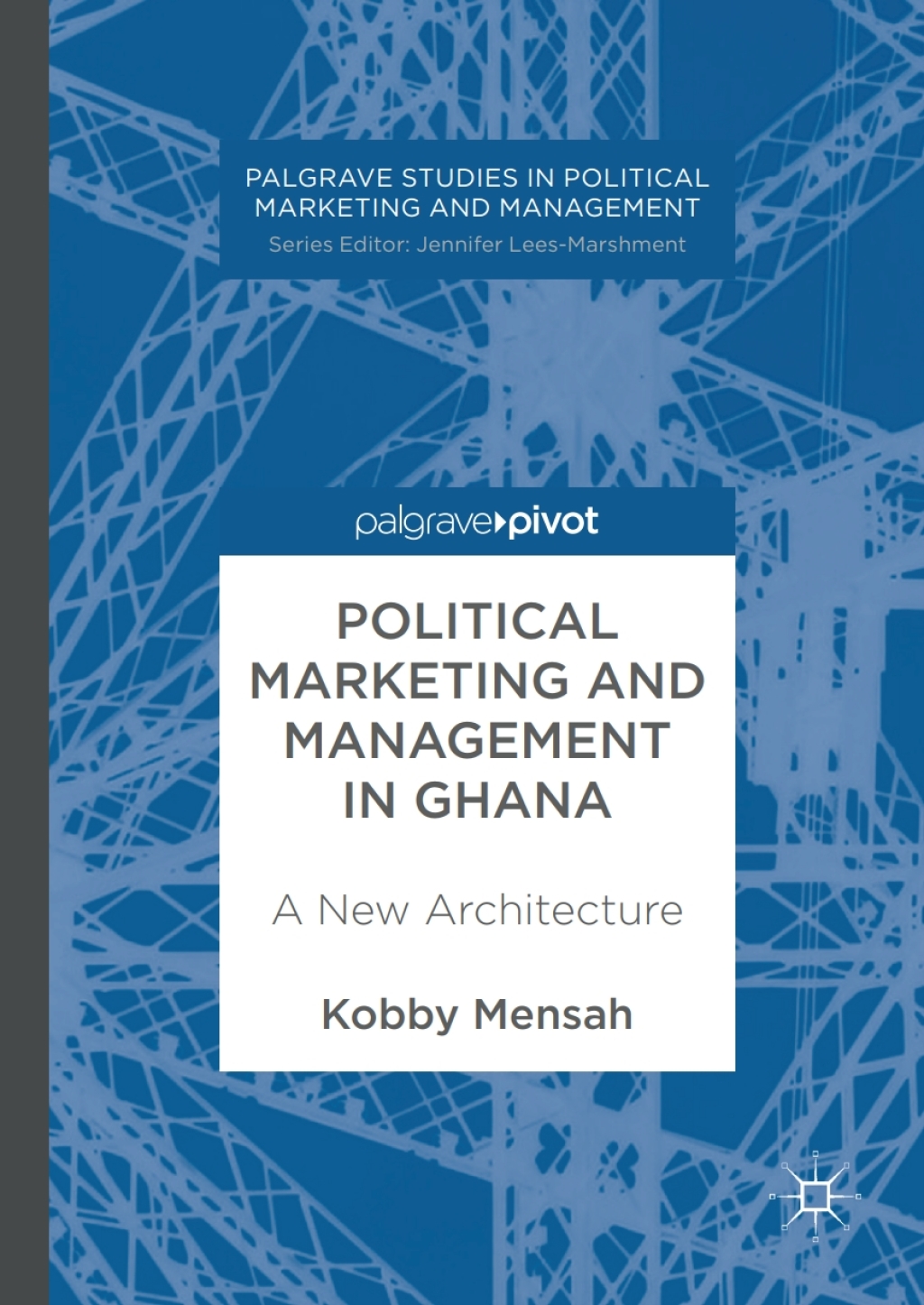 Political Marketing and Management in Ghana A New Architecture 