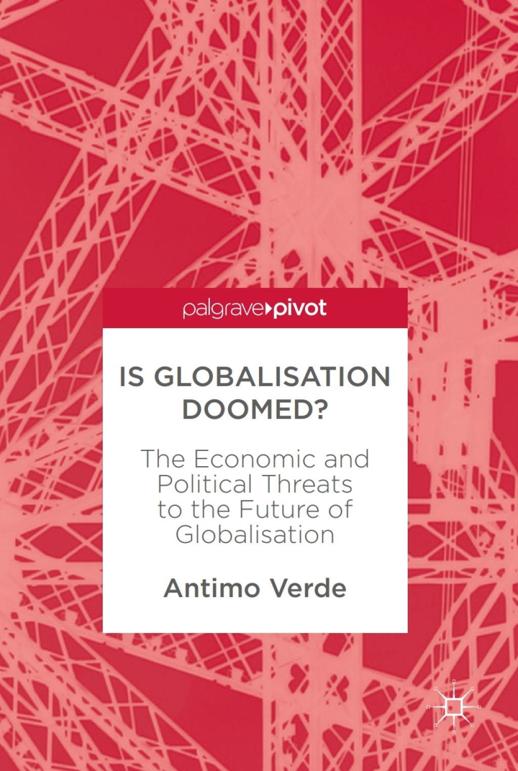 Is Globalisation Doomed? The Economic and Political Threats to the Future of Globalisation 
