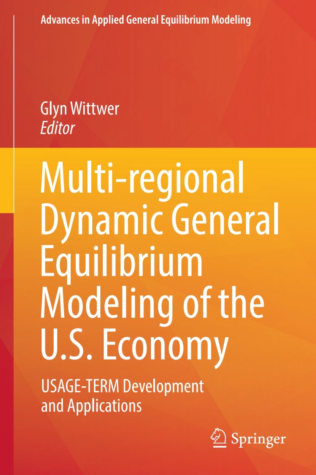 Multi-regional Dynamic General Equilibrium Modeling of the U.S. Economy USAGE-TERM Development and Applications 