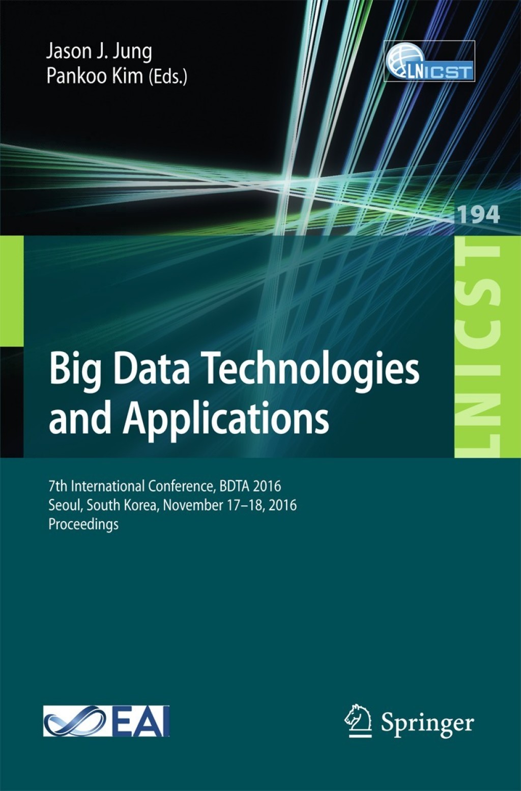 Big Data Technologies and Applications 7th International Conference, BDTA 2016, Seoul, South Korea, November 17Ã¢â‚¬Å¡Ãƒâ€žÃƒÂ¶Ã¢Ë†Å¡Ãƒâ€˜Ã¢Ë†Å¡Ã‚Â¨18, 2016, Proceedings 