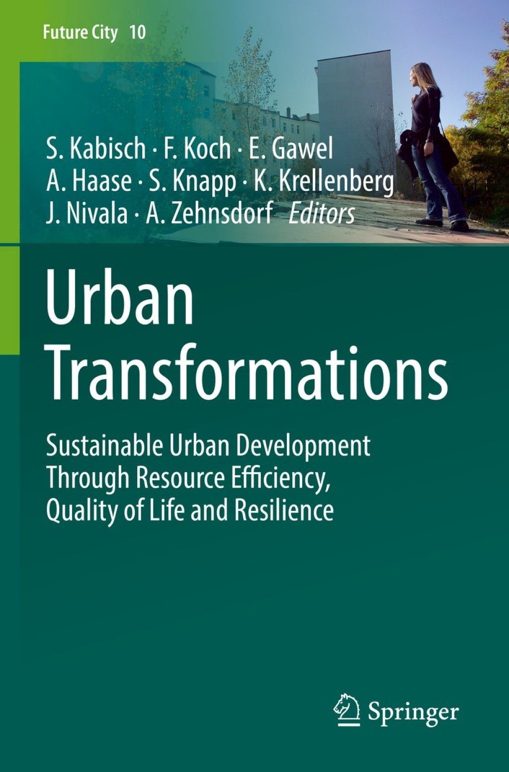 Urban Transformations Sustainable Urban Development Through Resource Efficiency, Quality of Life and Resilience 