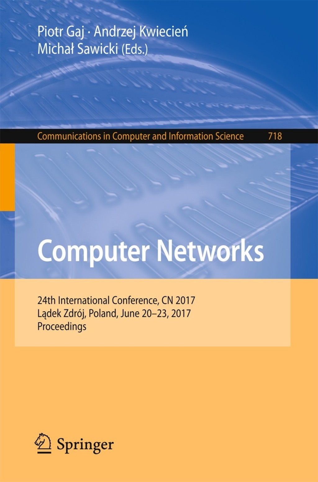 Computer Networks 24th International Conference, CN 2017, LÃ¢Ë†â€ ÃƒÂ­Ã¢Ë†Å¡ÃƒÂ±dek ZdrÃ¢â‚¬Å¡ÃƒÂ ÃƒÂ¶Ã¢â‚¬Å¡ÃƒÂ¢Ã¢â‚¬Â¢j, Poland, June 20Ã¢â‚¬Å¡Ãƒâ€žÃƒÂ¶Ã¢Ë†Å¡Ãƒâ€˜Ã¢Ë†Å¡Ã‚Â¨23, 2017, Proceedings 