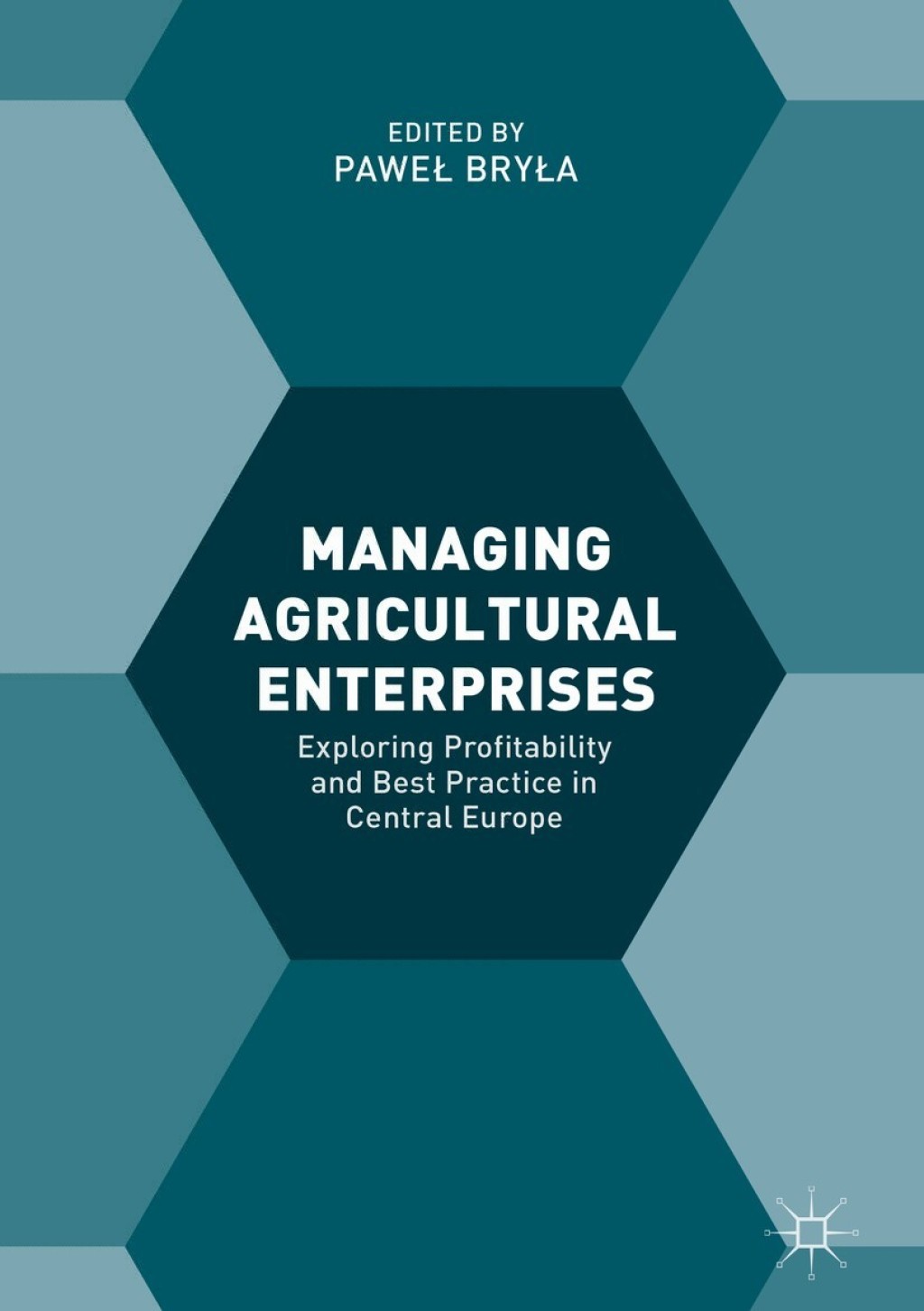 Managing Agricultural Enterprises Exploring Profitability and Best Practice in Central Europe 