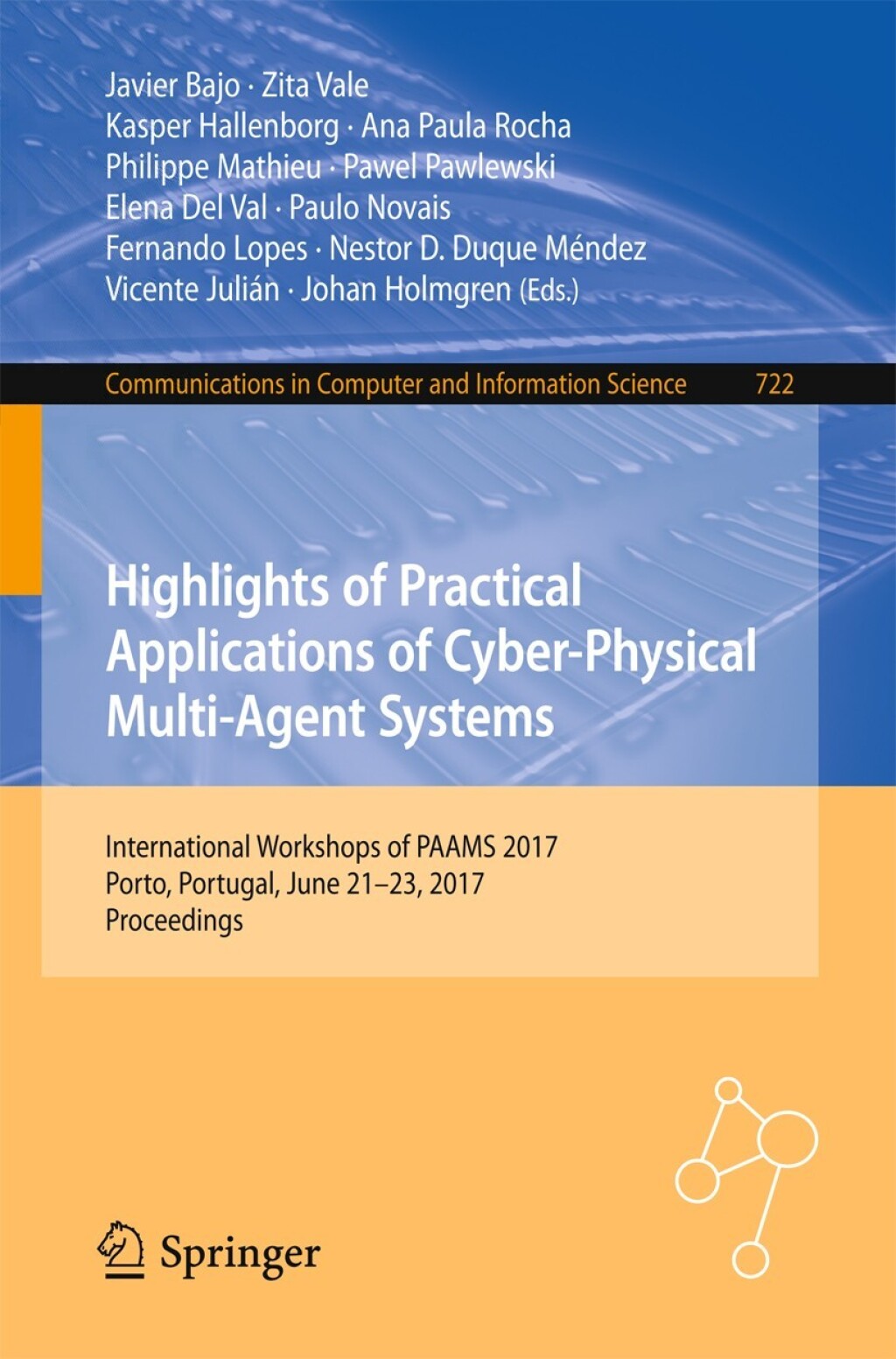 Highlights of Practical Applications of Cyber-Physical Multi-Agent Systems International Workshops of PAAMS 2017, Porto, Portugal, June 21-23, 2017, Proceedings 