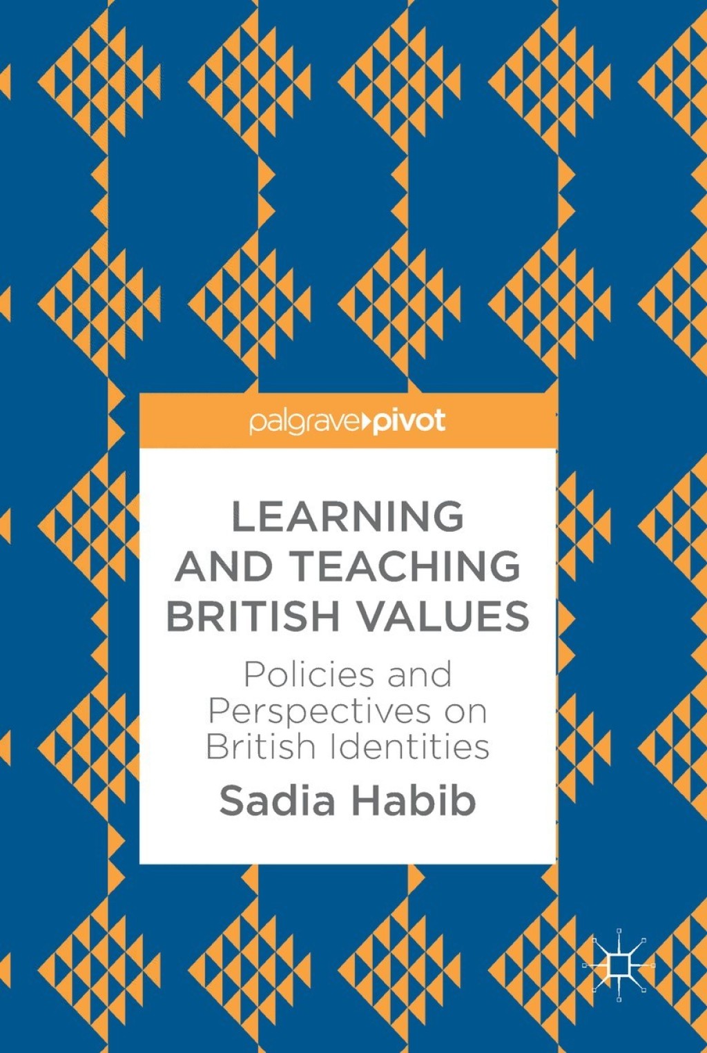 Learning and Teaching British Values Policies and Perspectives on British Identities 