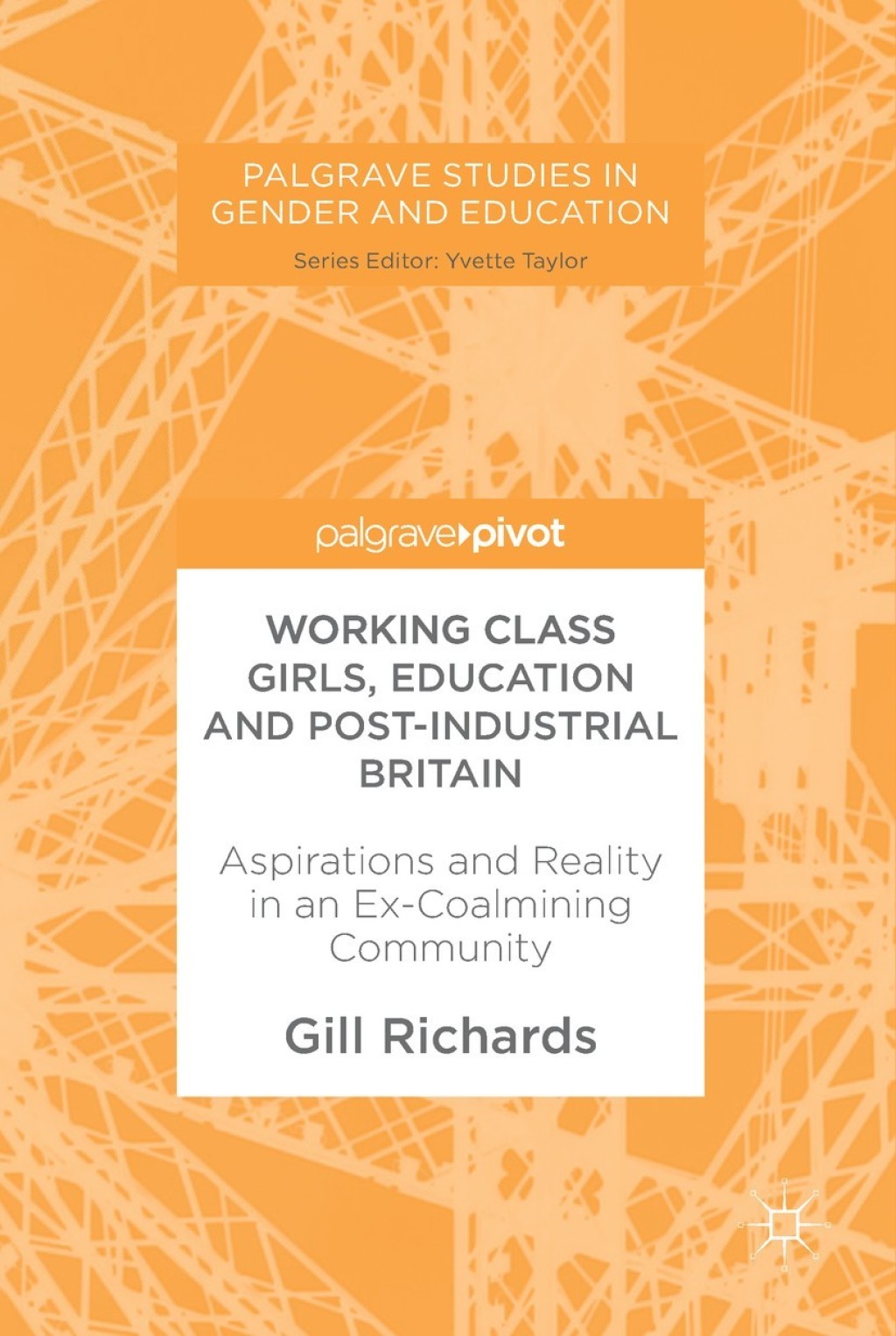 Working Class Girls, Education and Post-Industrial Britain Aspirations and Reality in an Ex-Coalmining Community 