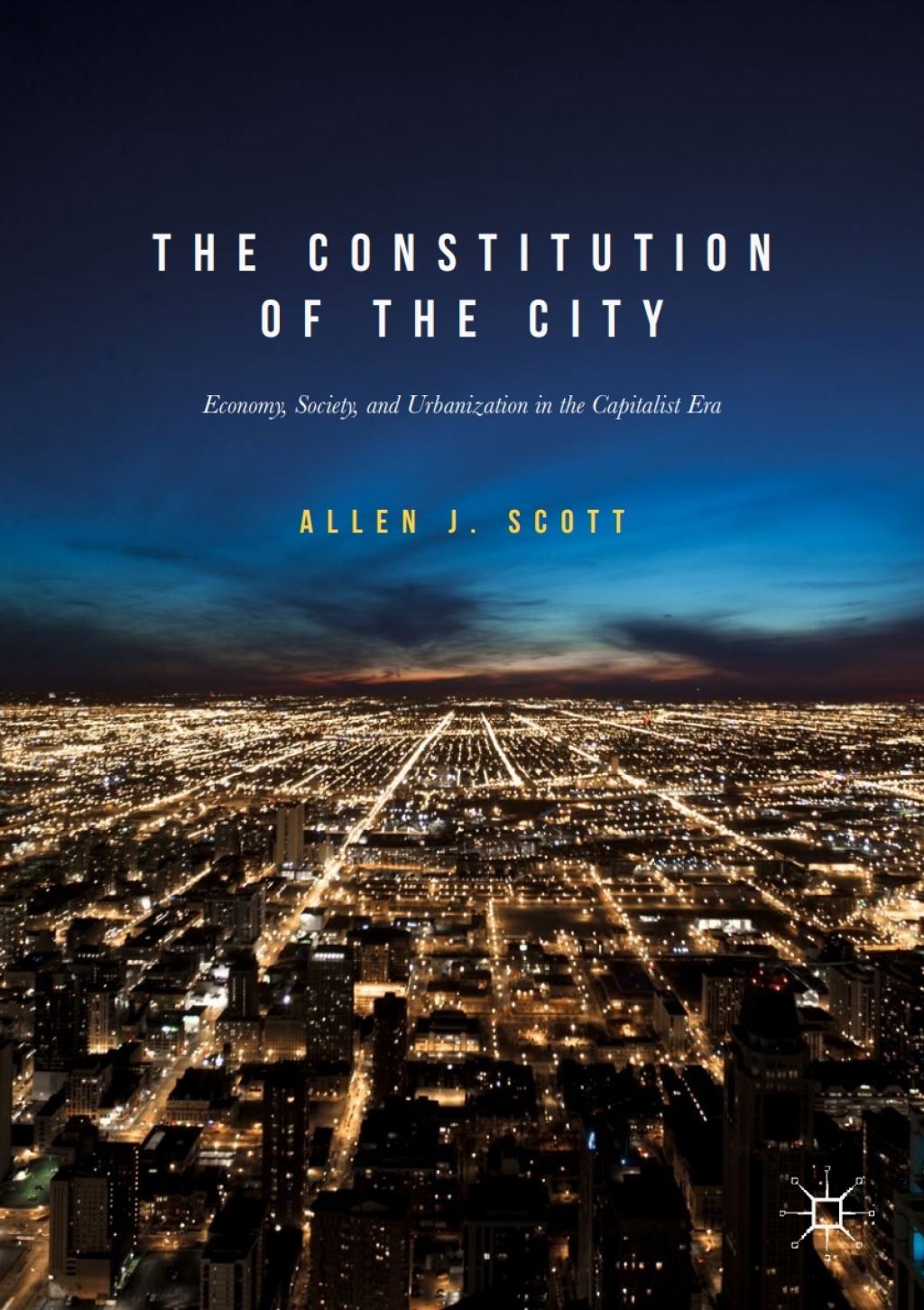 The Constitution of the City Economy, Society, and Urbanization in the Capitalist Era 