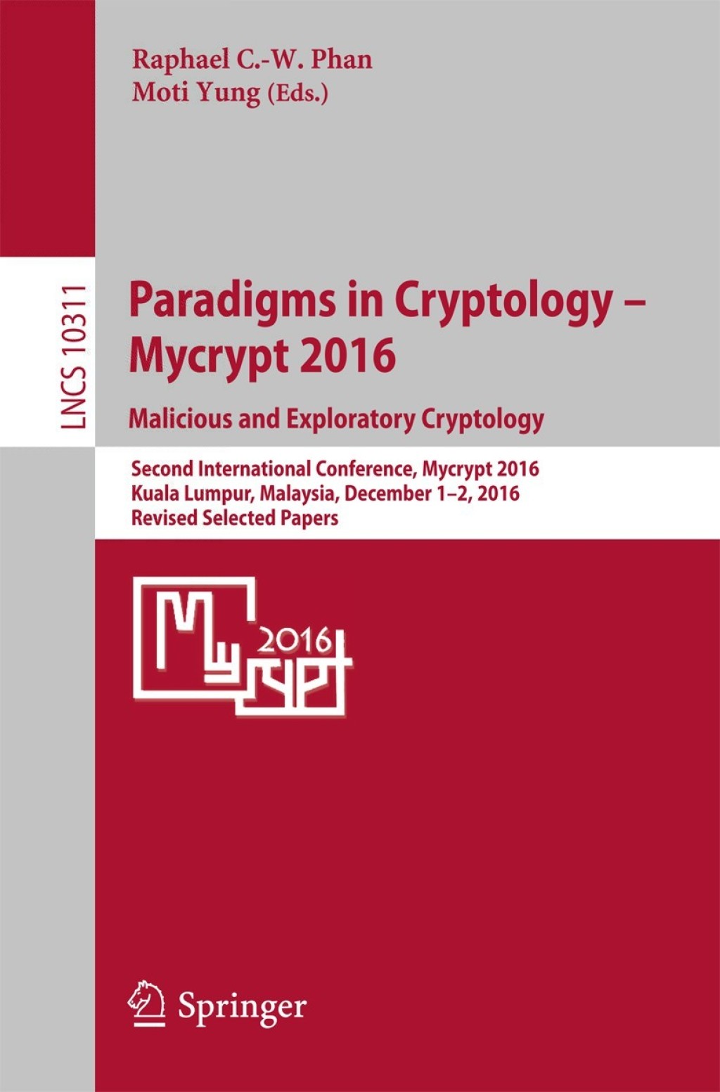 Paradigms in Cryptology Ã¢â‚¬Å¡Ãƒâ€žÃƒÂ¶Ã¢Ë†Å¡Ãƒâ€˜Ã¢Ë†Å¡Ã‚Â¨ Mycrypt 2016. Malicious and Exploratory Cryptology Second International Conference, Mycrypt 2016, Kuala Lumpur, Malaysia, December 1-2, 2016, Revised Selected Papers 