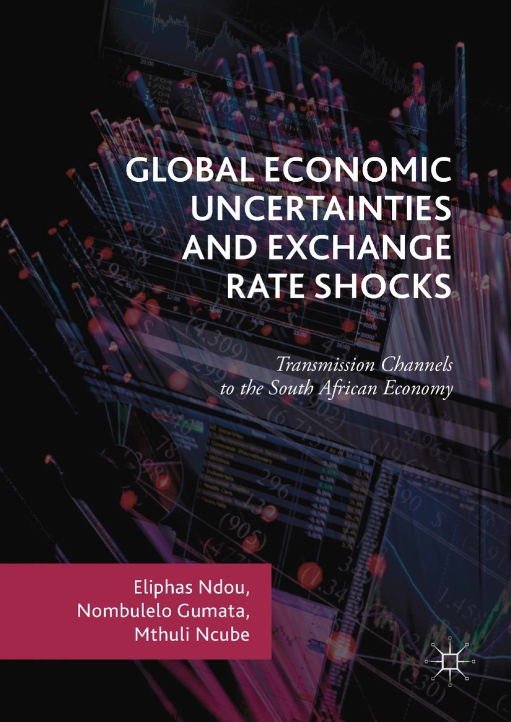 Global Economic Uncertainties and Exchange Rate Shocks Transmission Channels to the South African Economy 